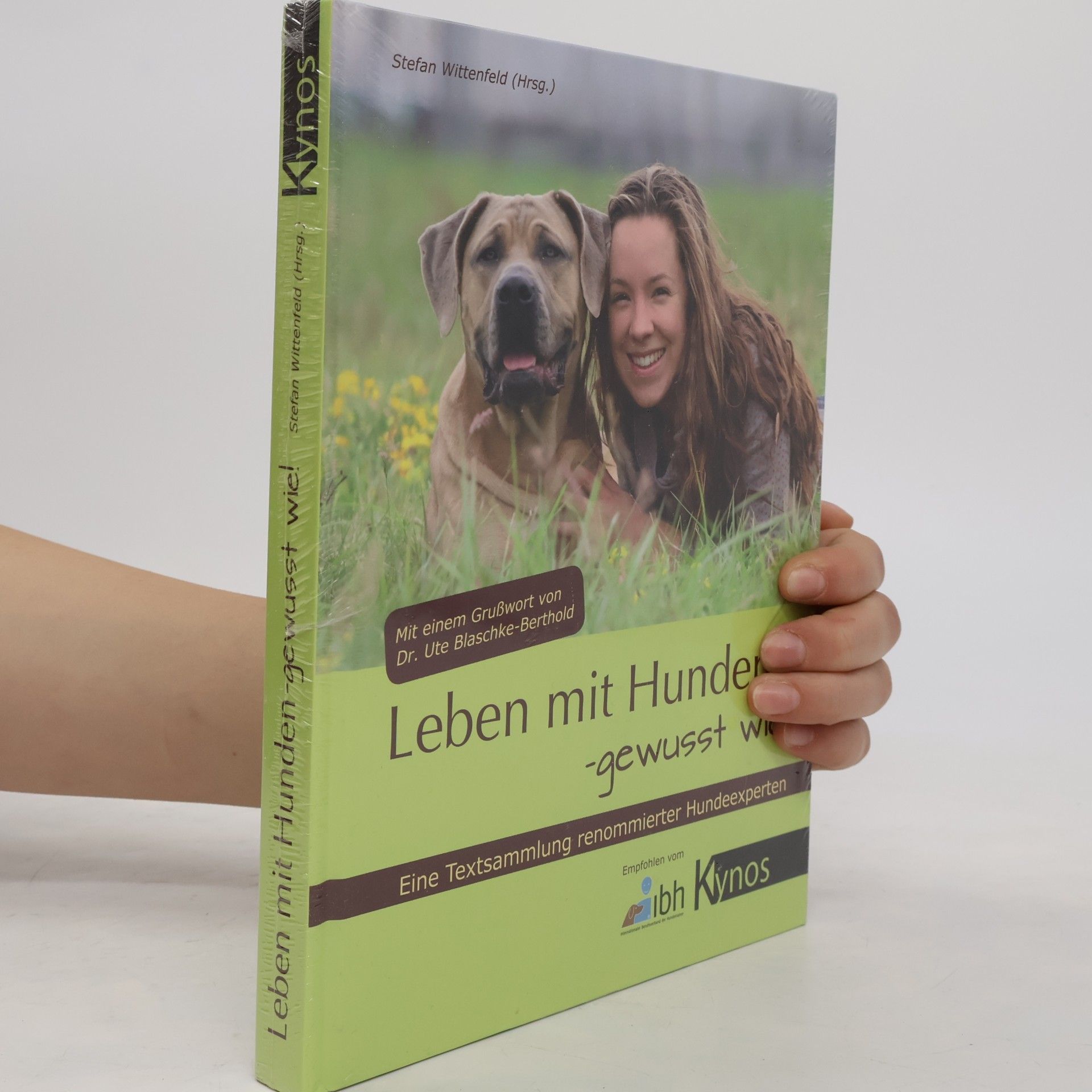 Stefan Wittenfeld Leben mit Hunden - gewusst wie! ; [eine Textsammlung renommierter Hundeexperten]
