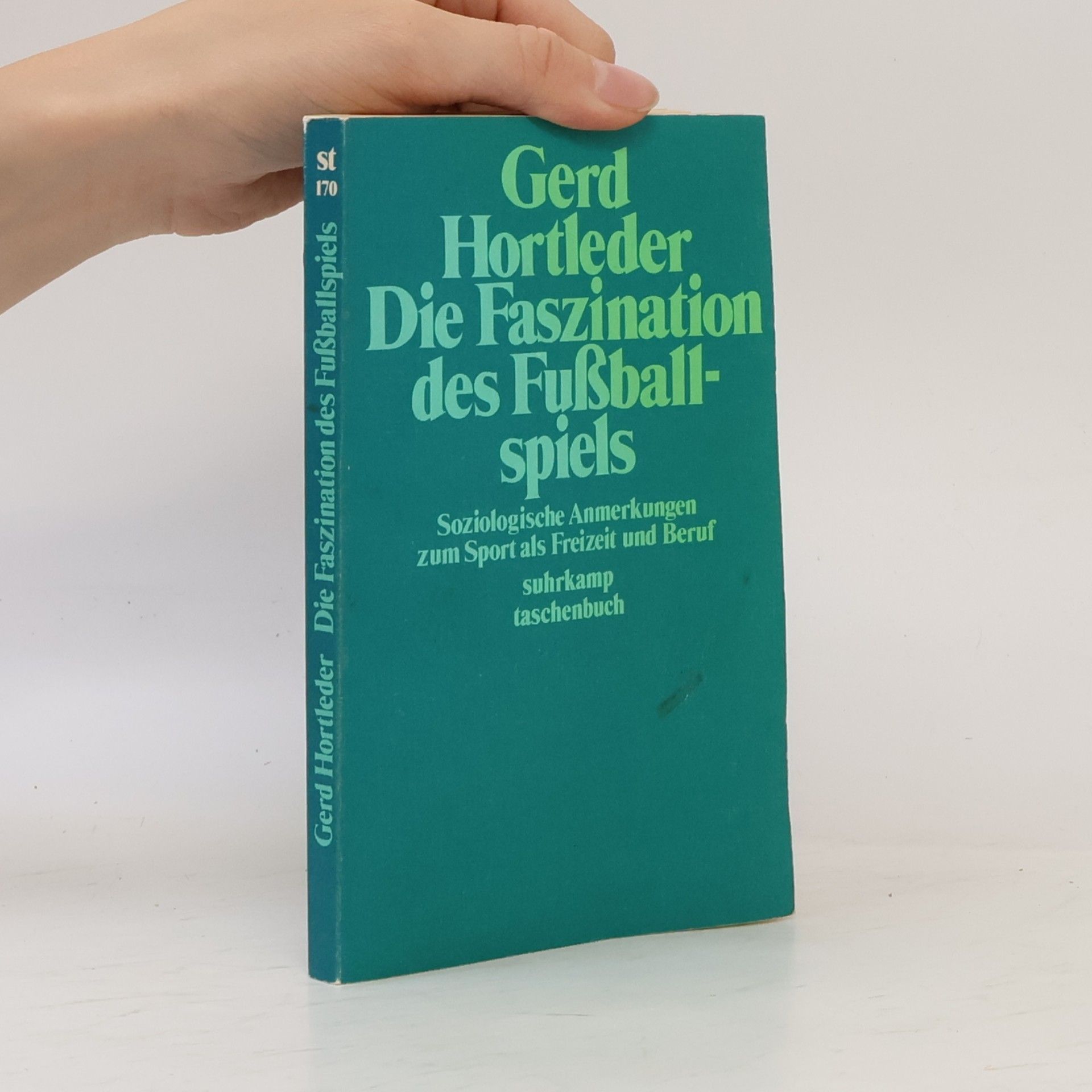 Gerd Hortleder Suhrkamp Taschenbuch - 170: Die Faszination des Fussballspiels