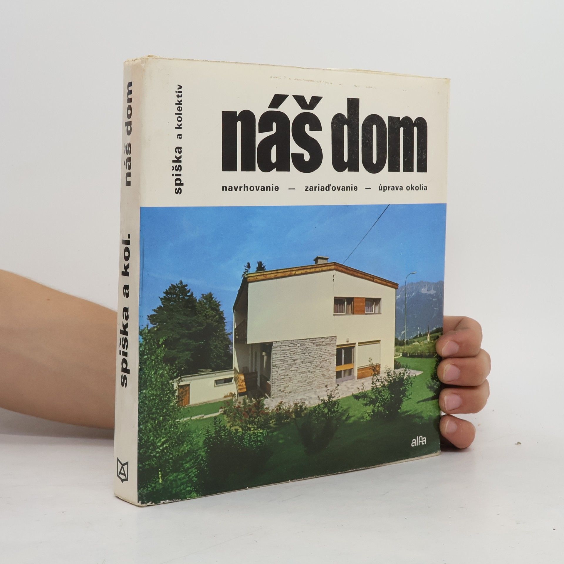 Kolektiv autorů Náš dom. Navrhovanie, zariaďovanie a úprava okolia