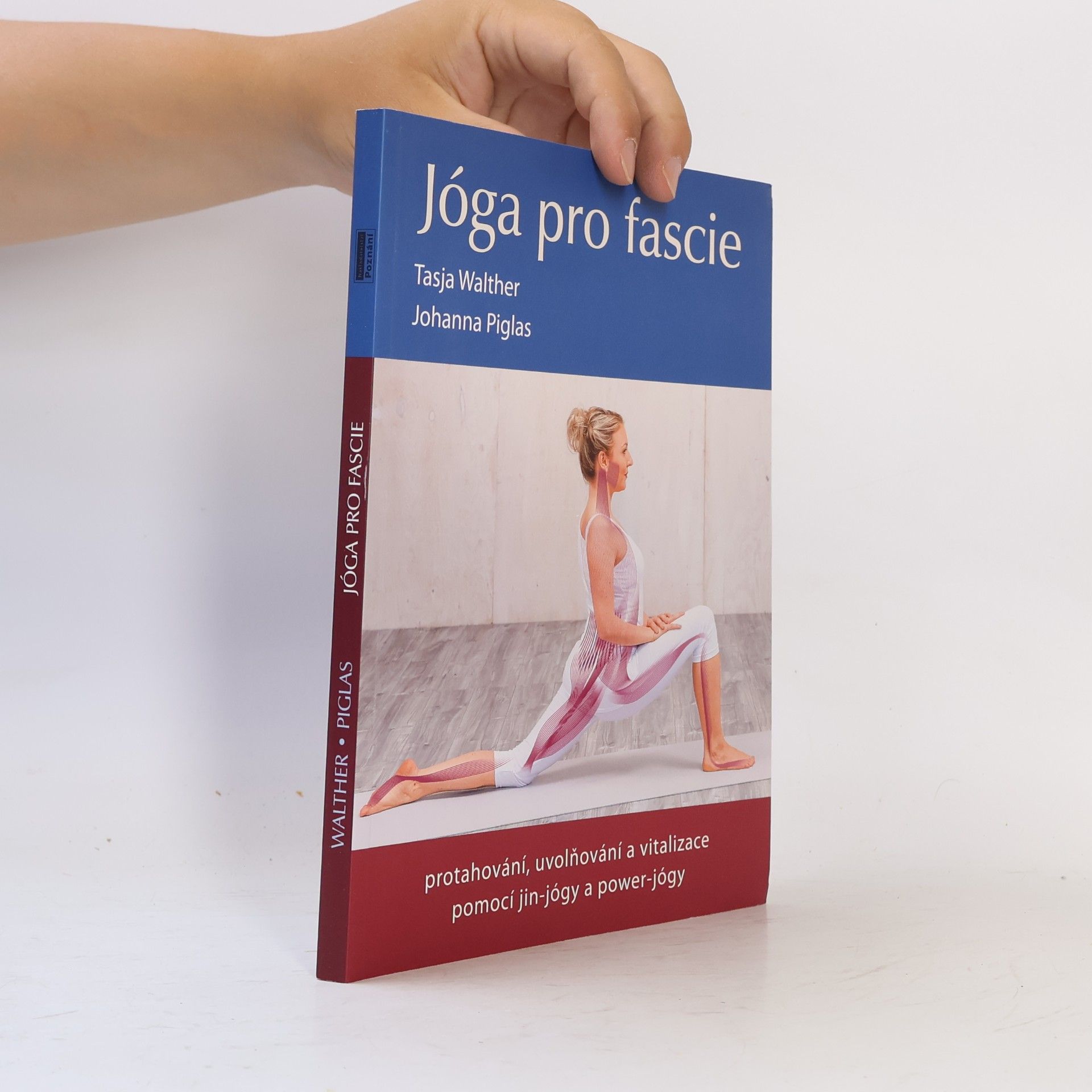 Johanna Piglas Jóga pro fascie : protahování, uvolňování a vitalizace pomocí jin-jógy a power-jógy