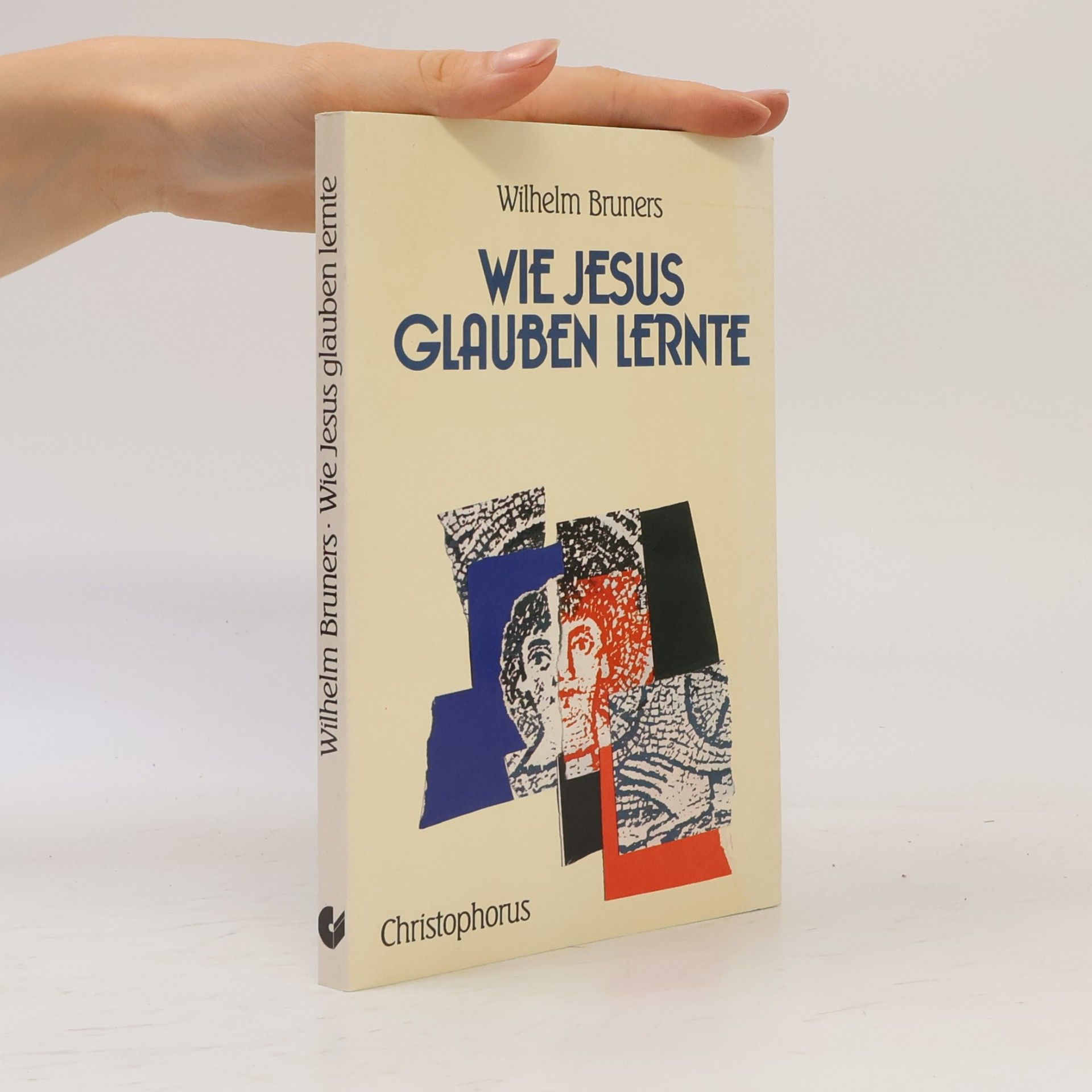 Wilhelm Bruners Wie Jesus glauben lernte