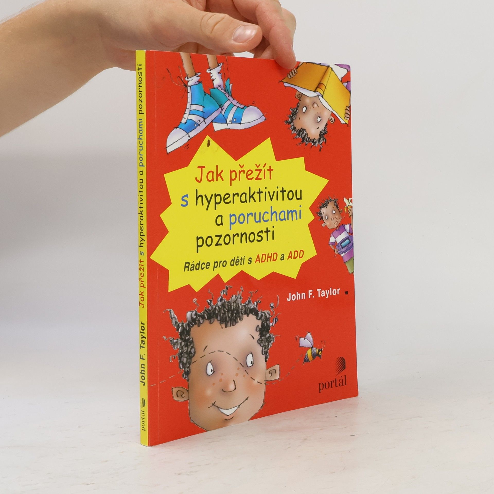 John F. Taylor Jak přežít s hyperaktivitou a poruchami pozornosti. Rádce pro děti s ADHD a ADD