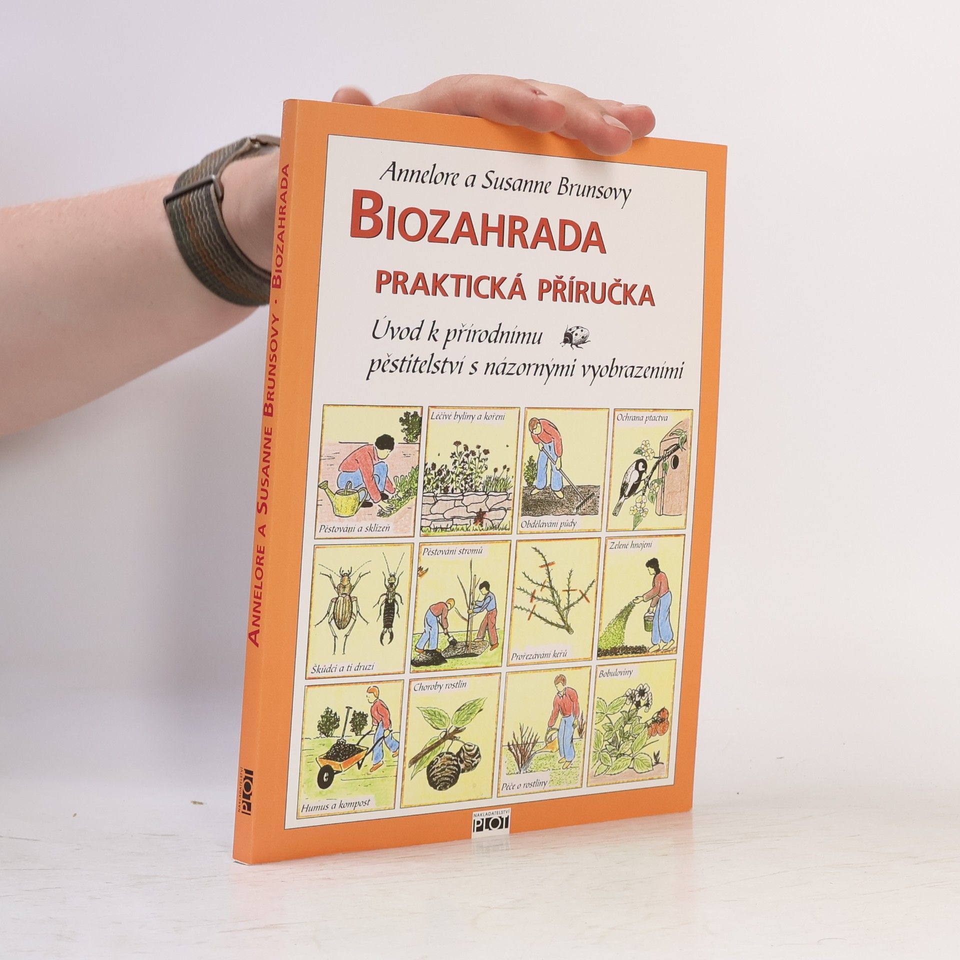 Annelore Bruns Biozahrada: Praktická příručka : úvod k přírodnímu pěstitelství s názornými vyobrazeními