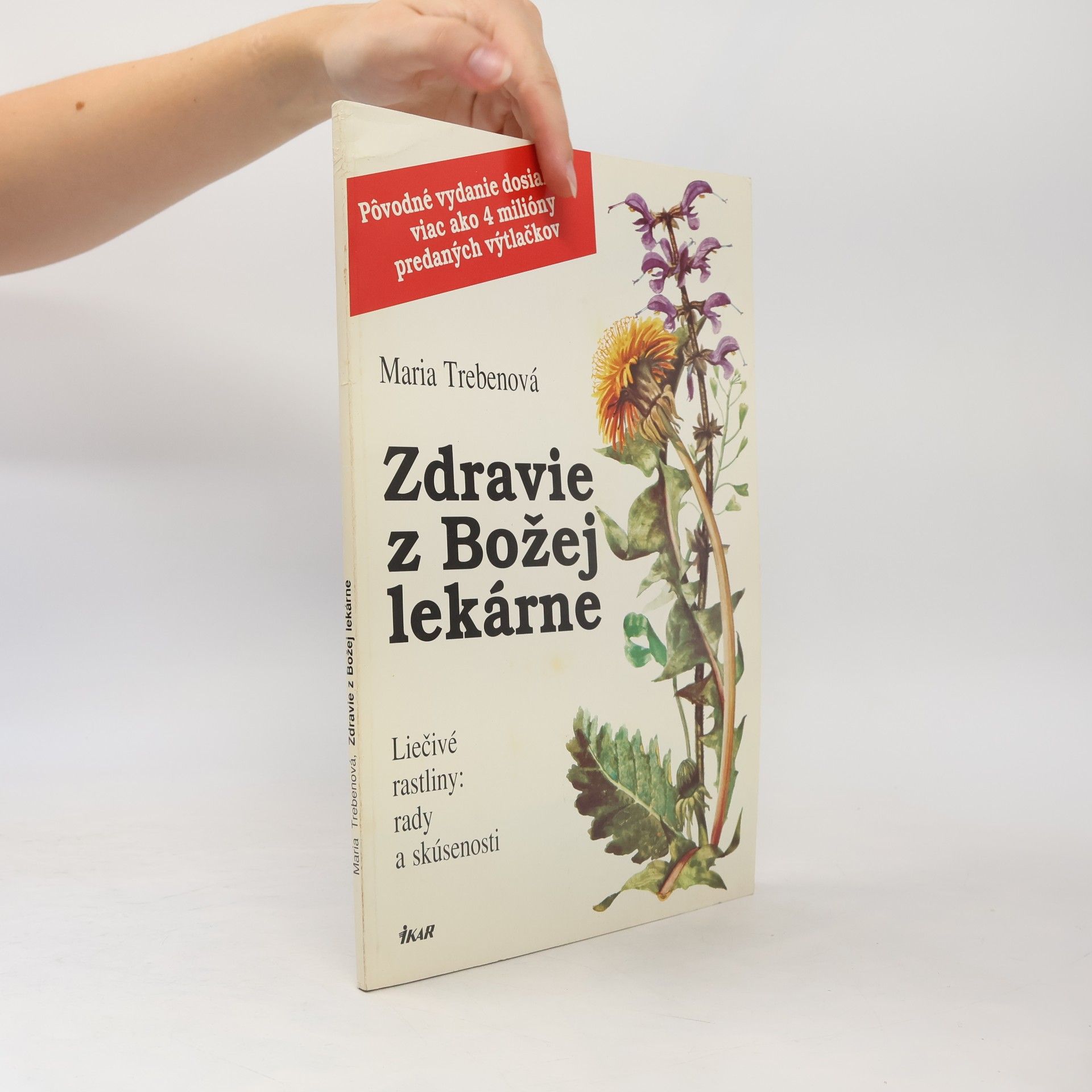 Mária Trebenová Zdravie z Božej lekárne: Liečivé rastliny: rady a skúsenosti