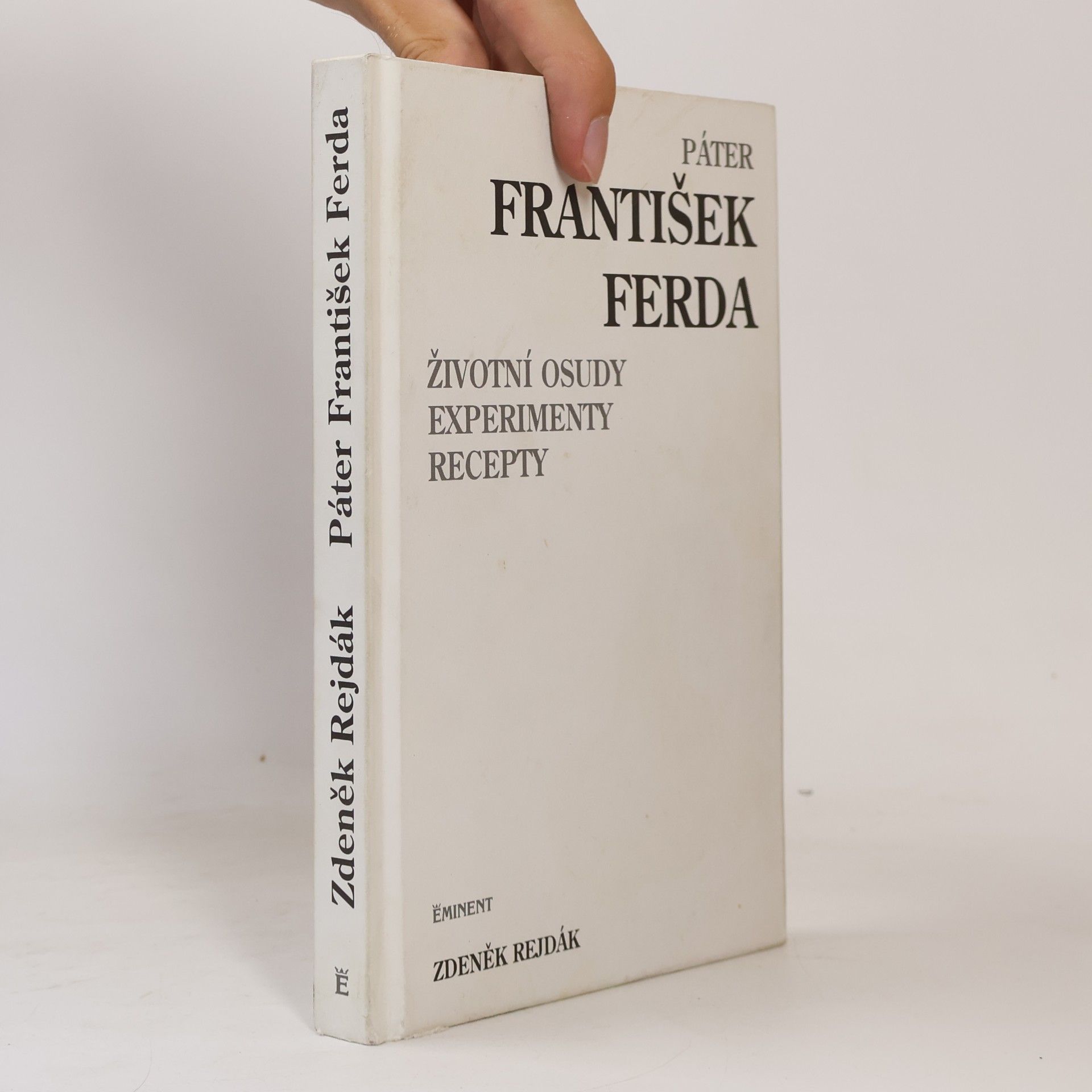 Zdeněk Rejdák Páter František Ferda. Životní osudy. Recepty. Experimenty