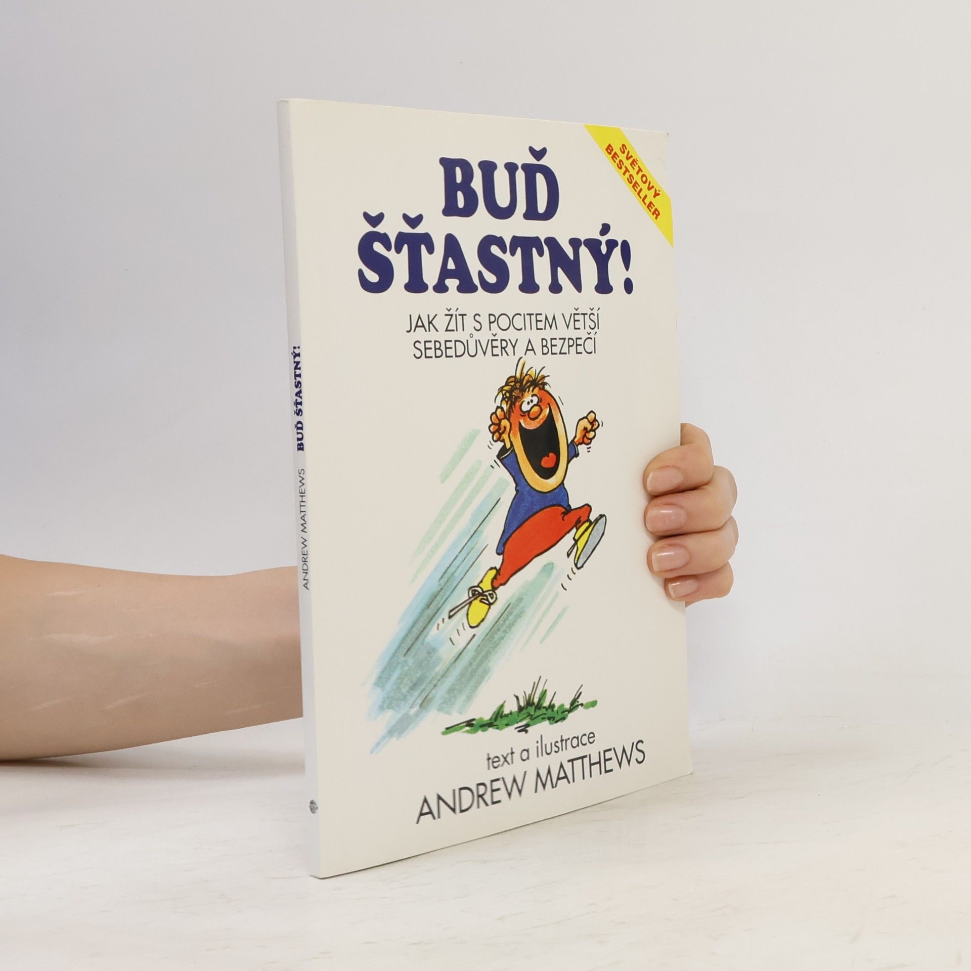 Andrew Matthews Buď šťastný! : jak žít s pocitem větší sebedůvěry a bezpečí