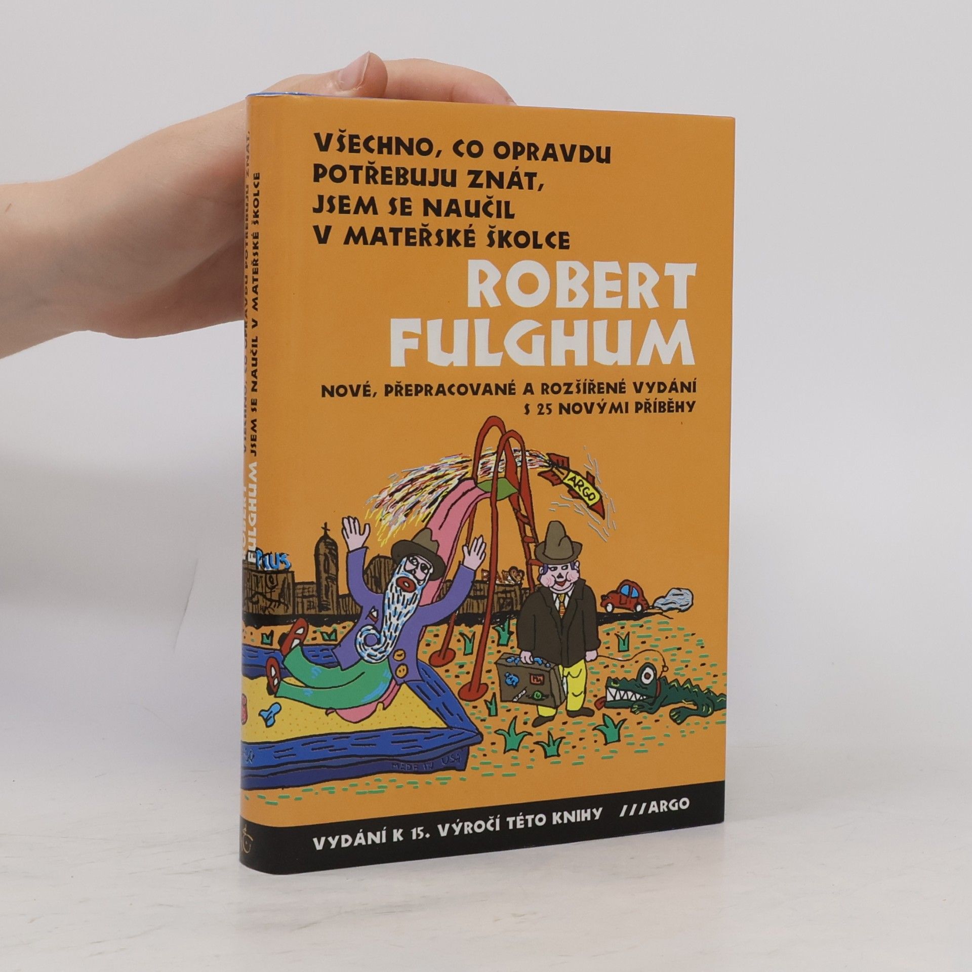 Robert Fulghum Všechno, co opravdu potřebuju znát, jsem se naučil v mateřské školce