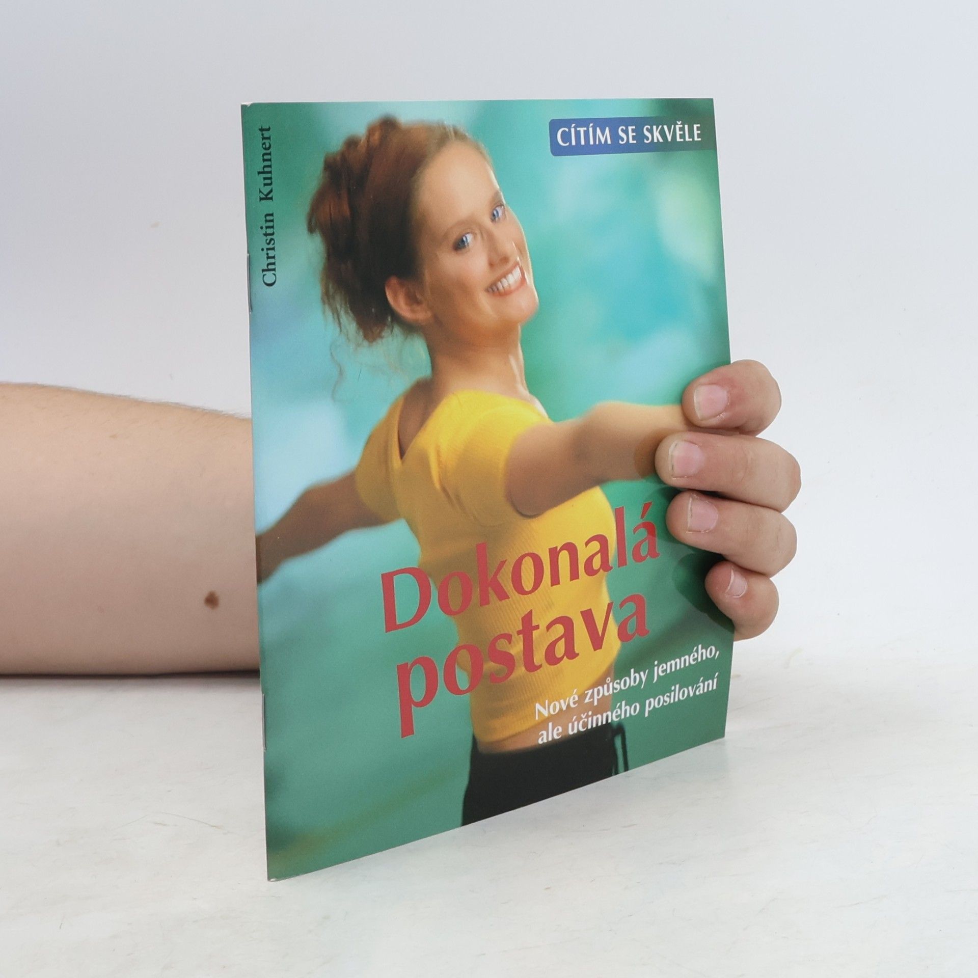 Christin Kuhnert Dokonalá postava: Nové způsoby jemného, ale účinného posilování