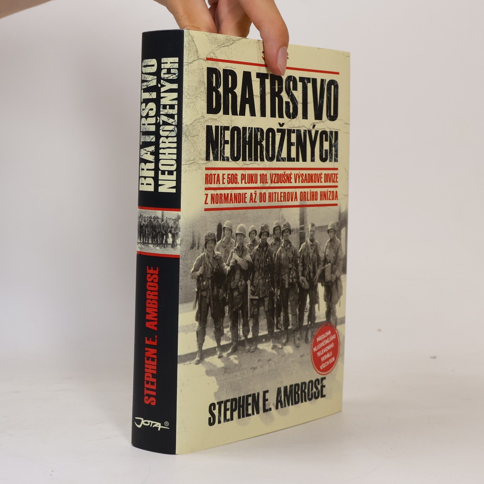 Stephen E. Ambrose Bratrstvo neohrožených: Rota E 506. pluku 101. vzdušné výsadkové divize: Z Normandie až do Hitlerova Orlího hnízda
