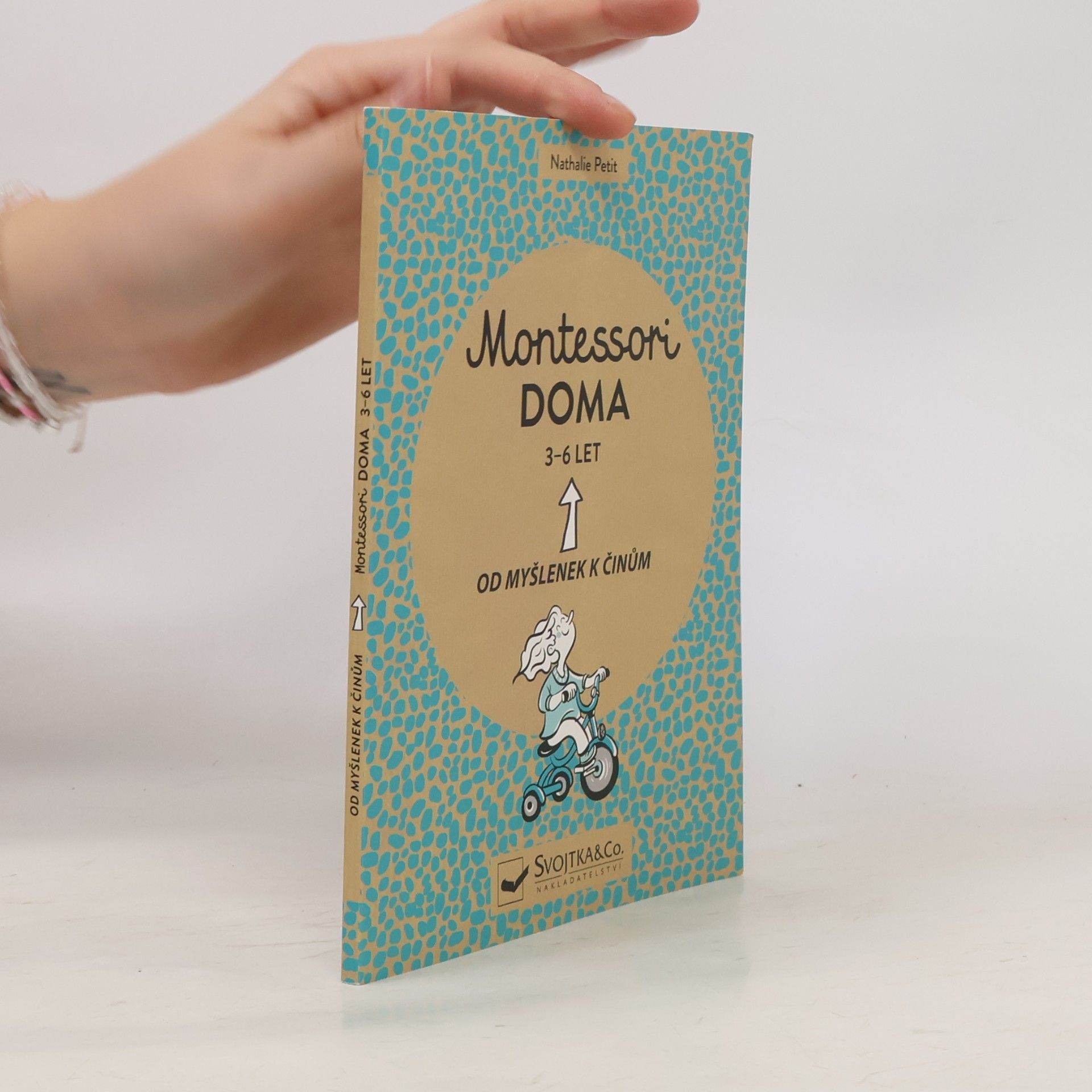 Montessori doma : 3 - 6 let: Od myšlenek k činům