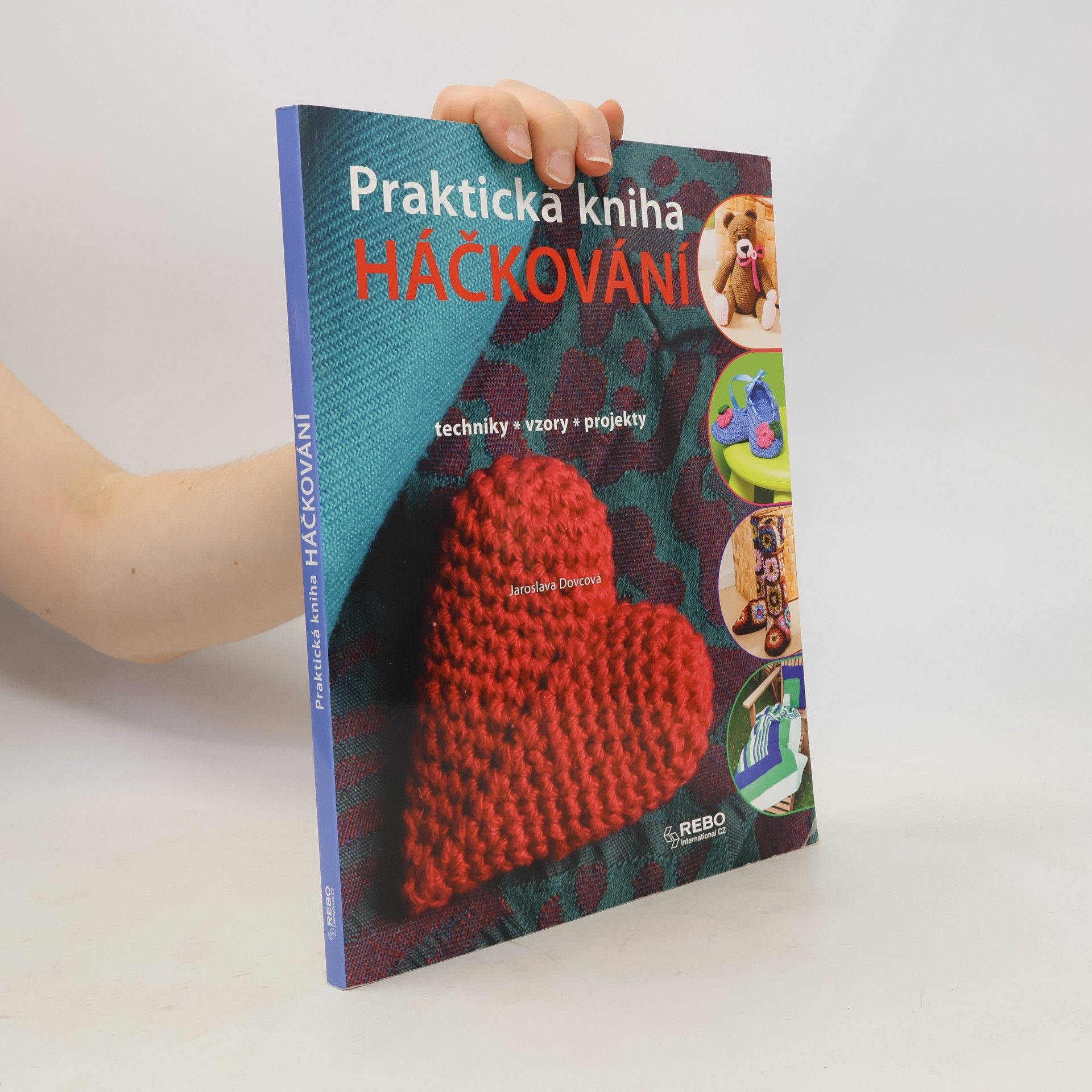 Jaroslava Dovcová Praktická kniha háčkování : techniky, vzory, projekty