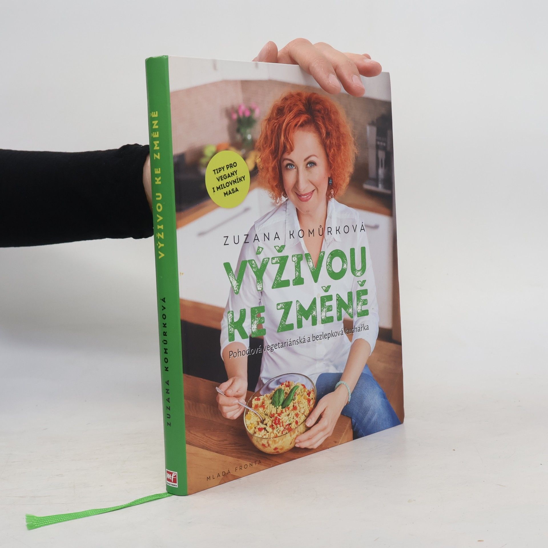 Zuzana Komůrková Výživou ke změně : pohodová vegetariánská a bezlepková kuchařka s tipy pro vegany i milovníky masa