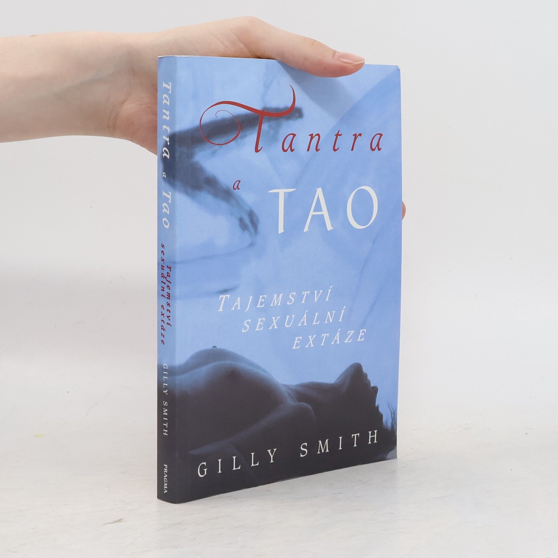 Gilly Smith Tantra a tao: Tajemství sexuální extáze