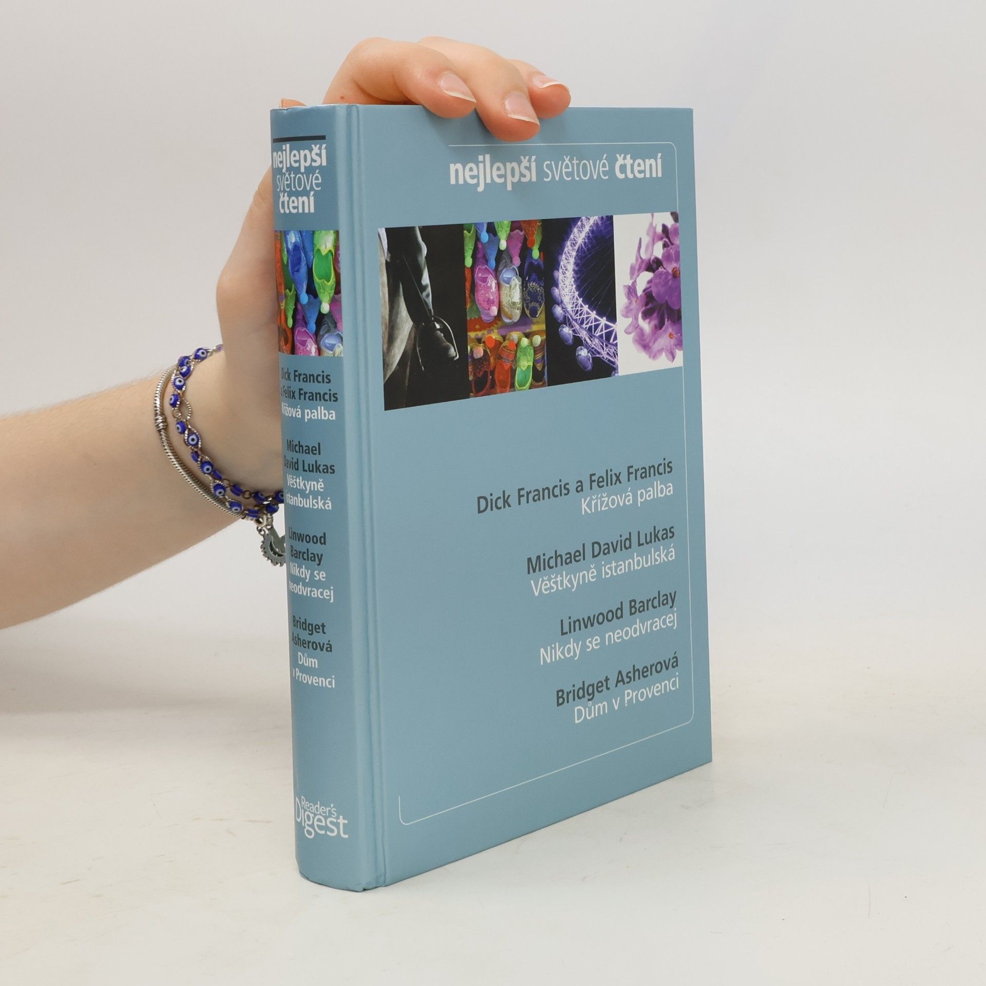 Various authors Nejlepší světové čtení. Křížová palba; Věštkyně istanbulská; Nikdy se neodvracej; Dům v provenci