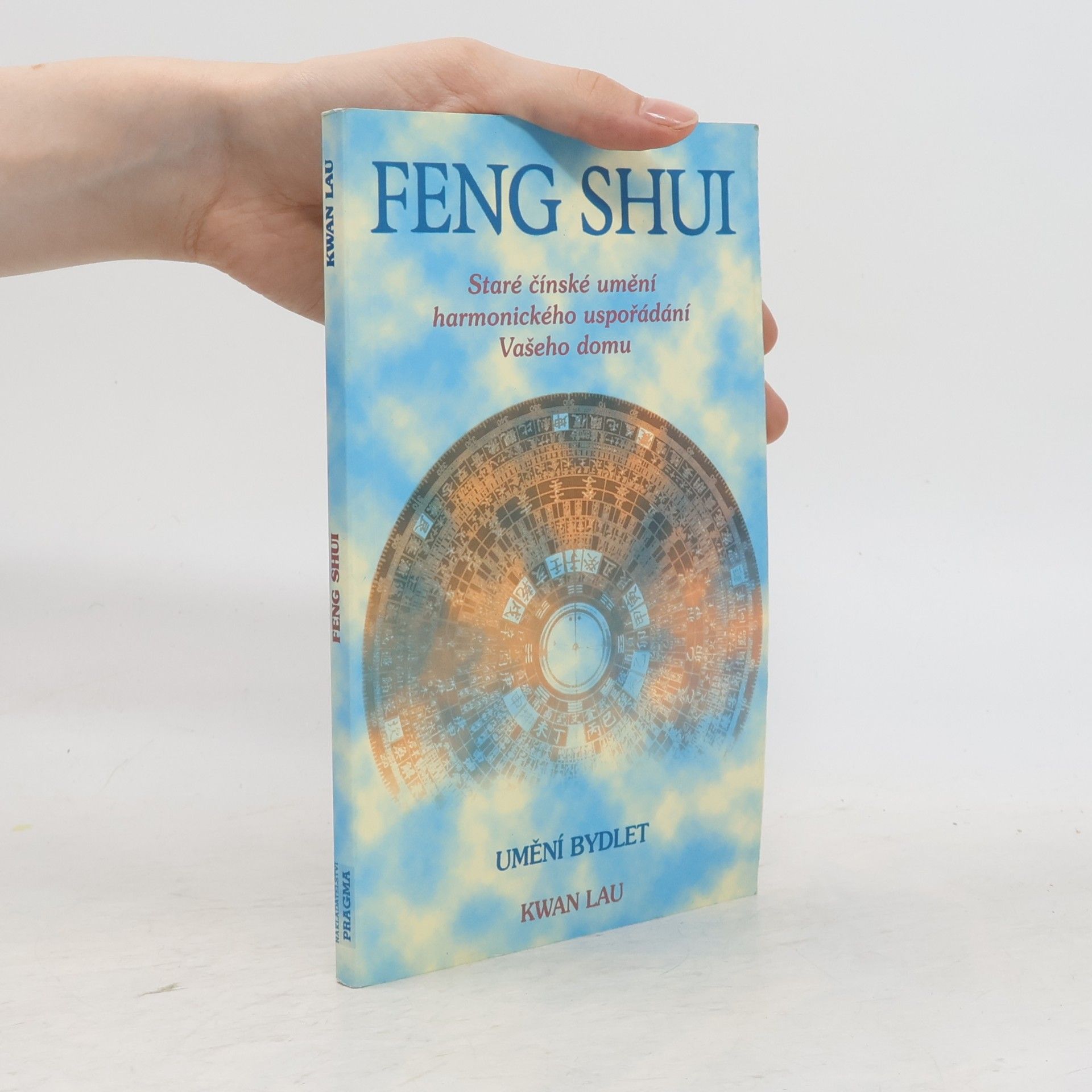 Kwan Lau Feng shui. Staré čínské umění harmonického uspořádání Vašeho domu