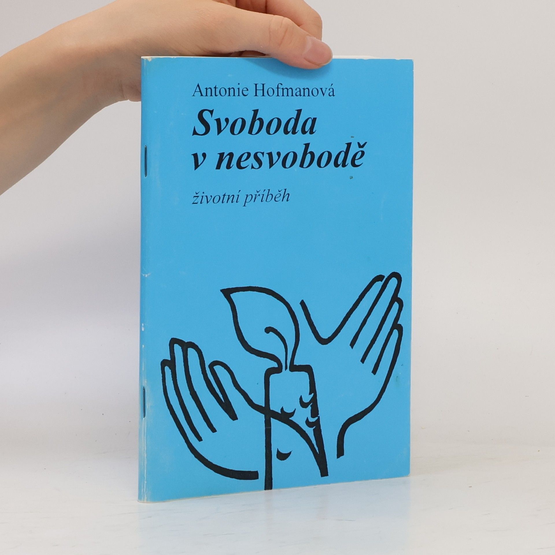 Antonie Hofmanová Svoboda v nesvobodě