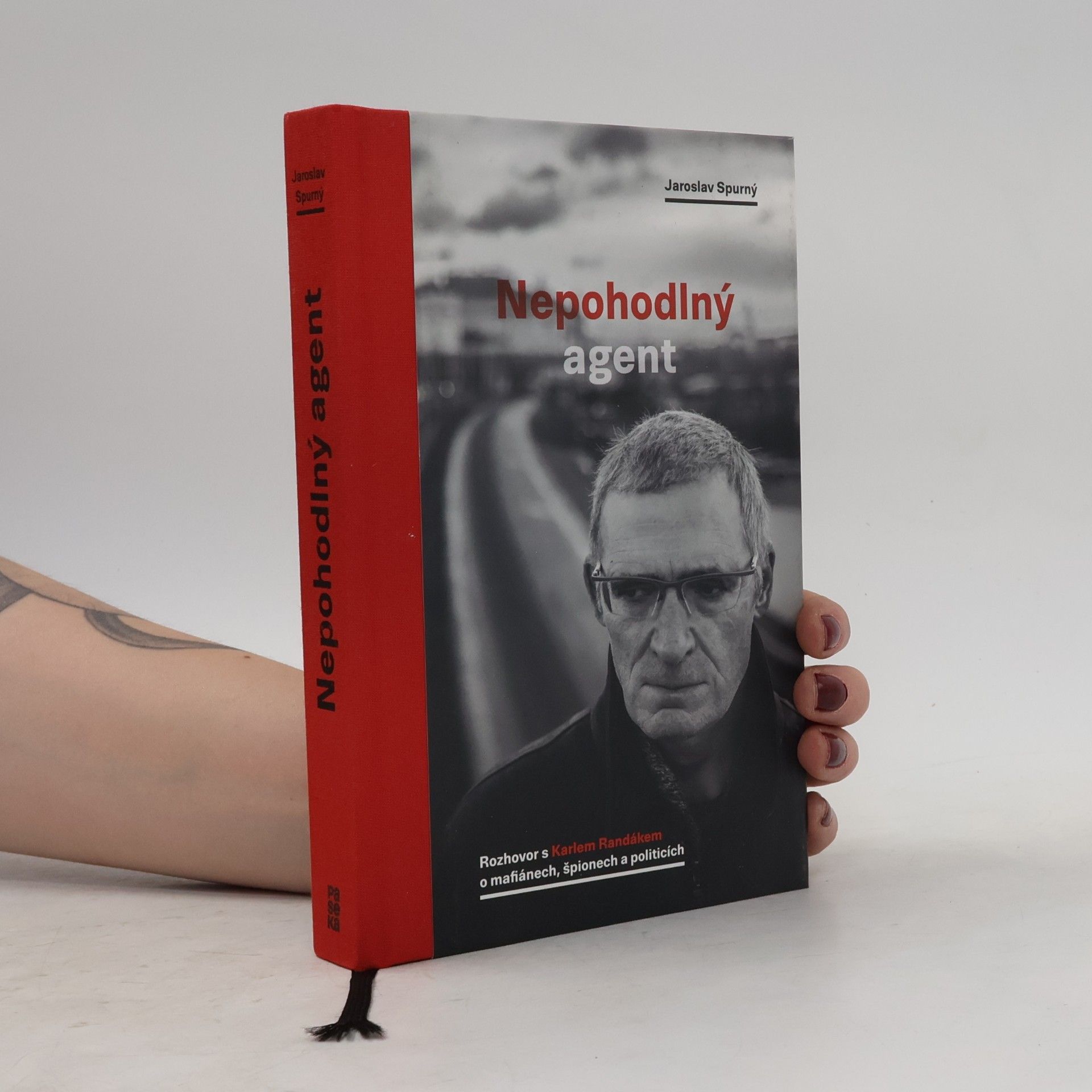 Karel Randák Nepohodlný agent. Rozhovor s Karlem Randákem o mafiánech, špionech a politicích
