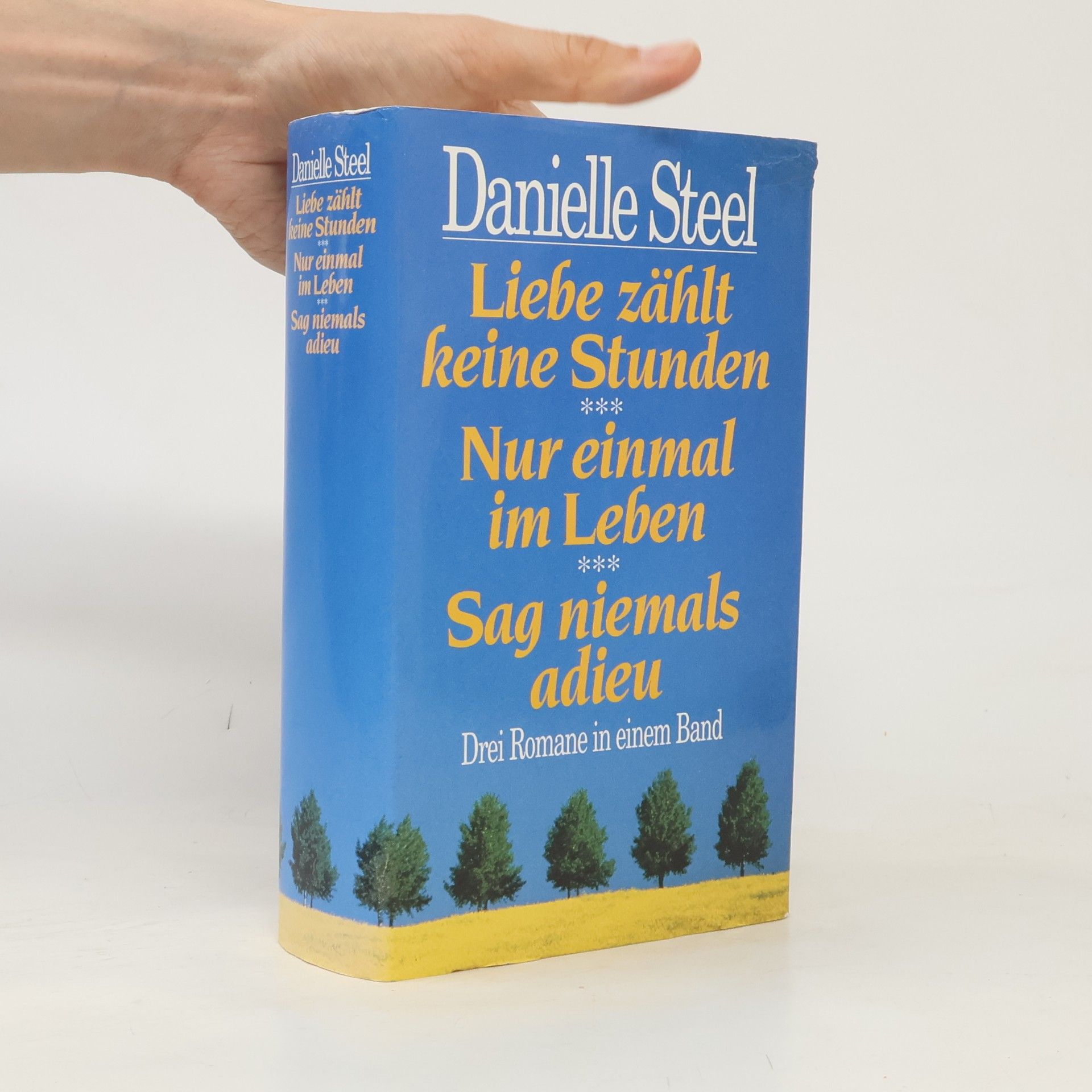 Danielle Steel Liebe zählt keine Stunden. Nur einmal im Leben. Sag niemals adieu