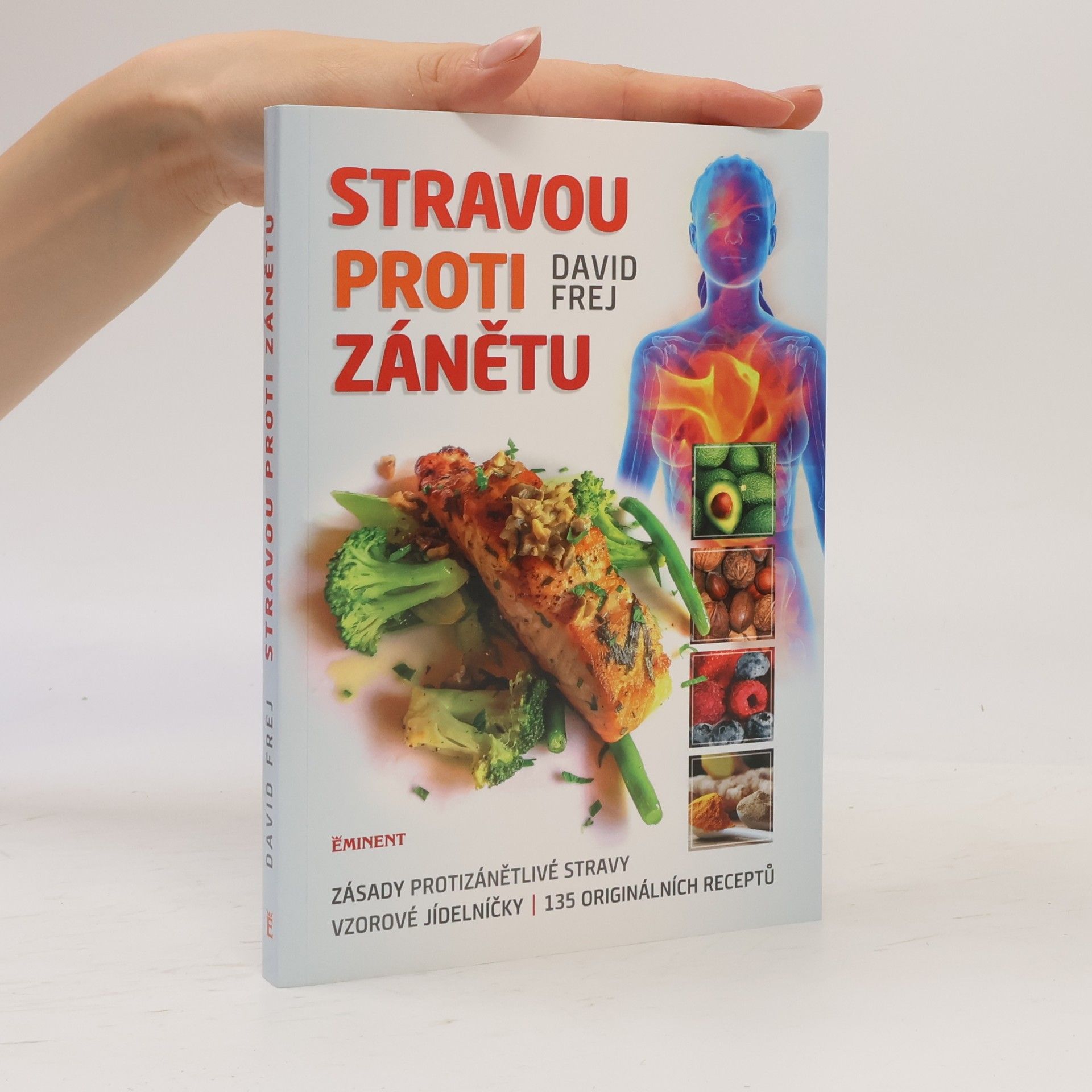 Jona Friedri Stravou proti zánětu. Zásady protizánětlivé stravy, vzorové jídelníčky, 135 originálních receptů