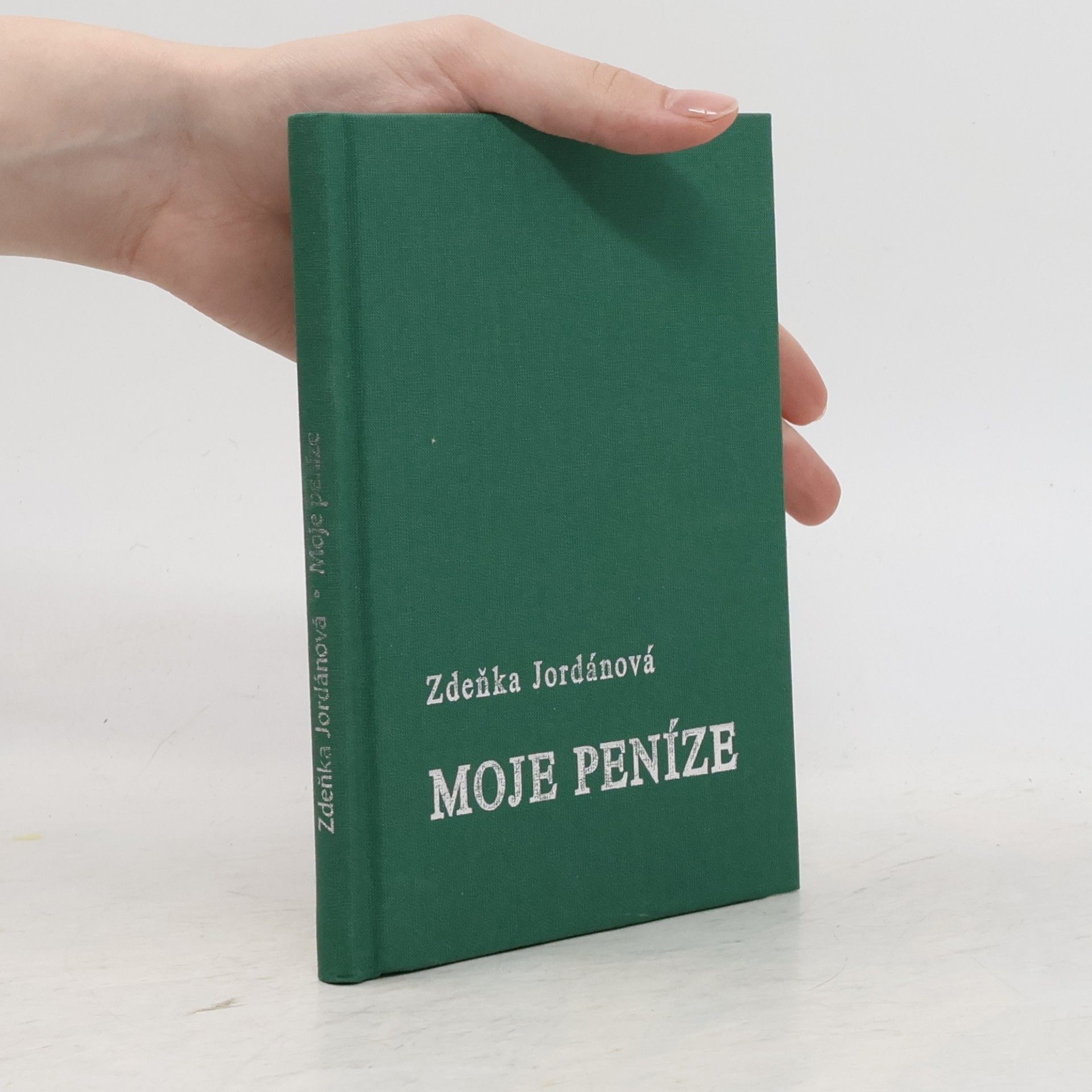 Jordánová Zdeňka Moje peníze aneb "Chudoba není ctnost, ale nemoc"