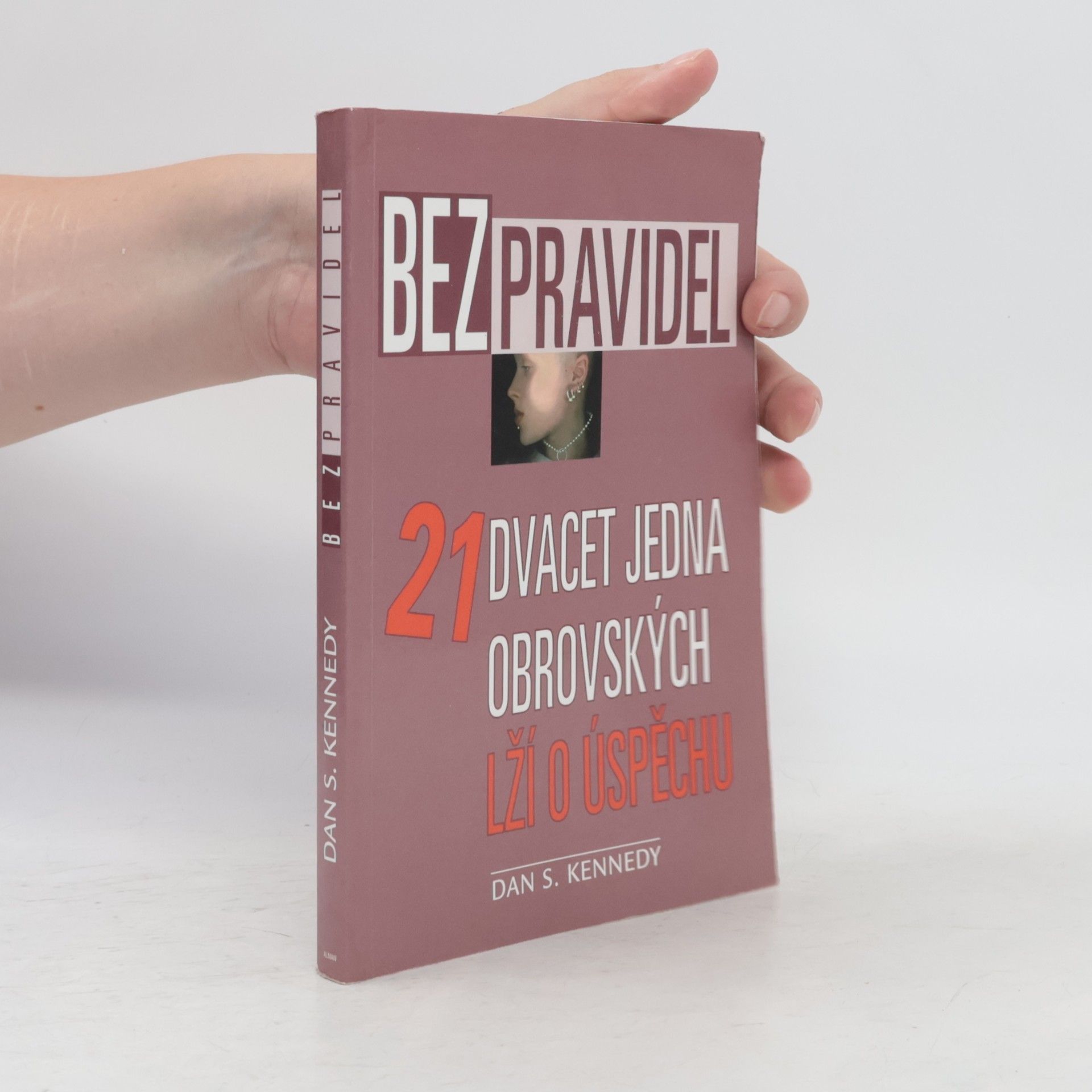 Dan S. Kennedy Bez pravidel. Dvacet jedna obrovských lží o úspěchu