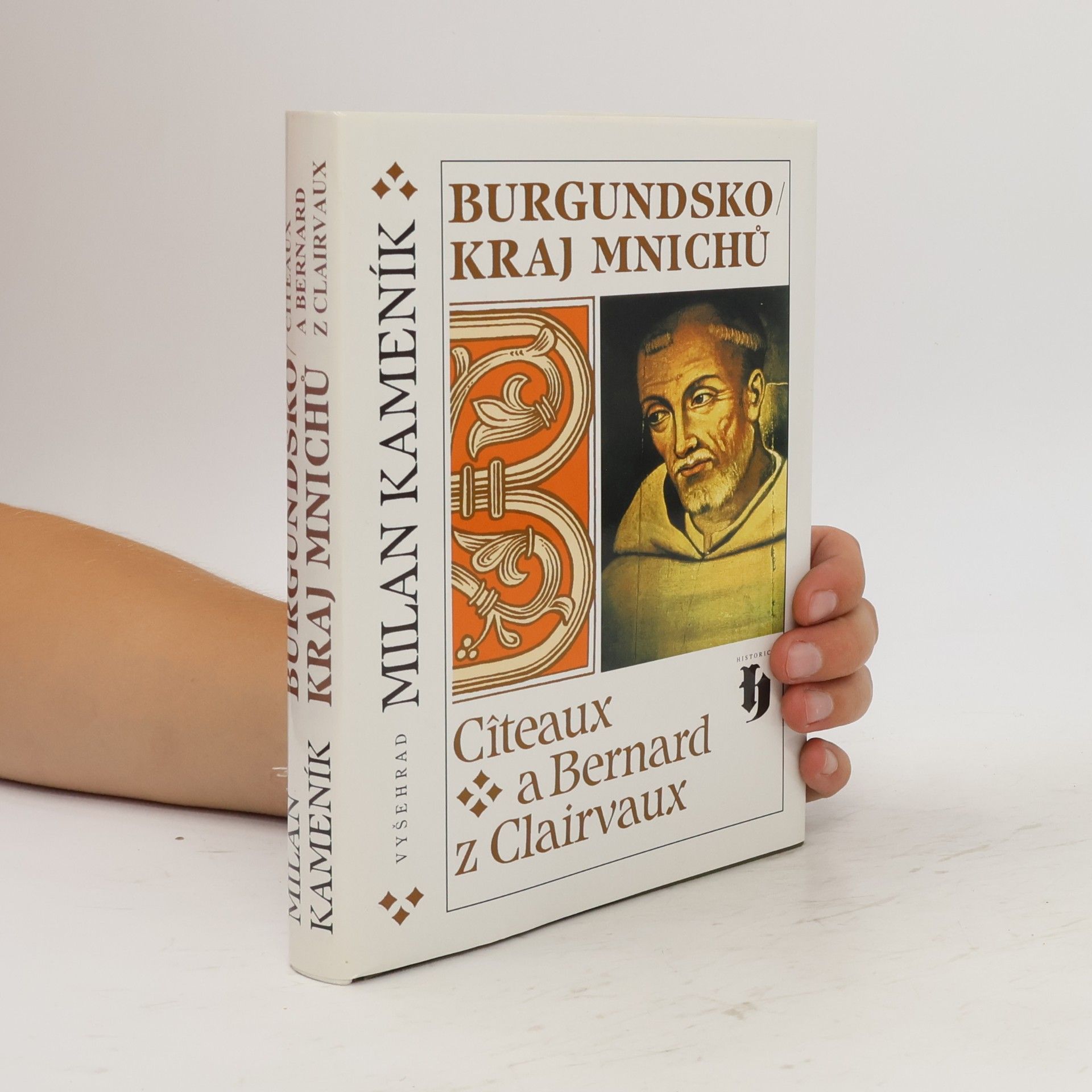Milan Kameník Burgundsko - kraj mnichů : Cîteaux a Bernard z Clairvaux