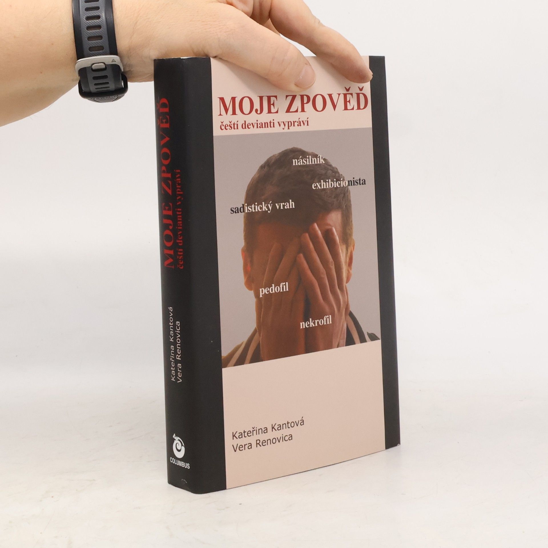 Kateřina Kantová Moje zpověď: čeští devianti vypráví