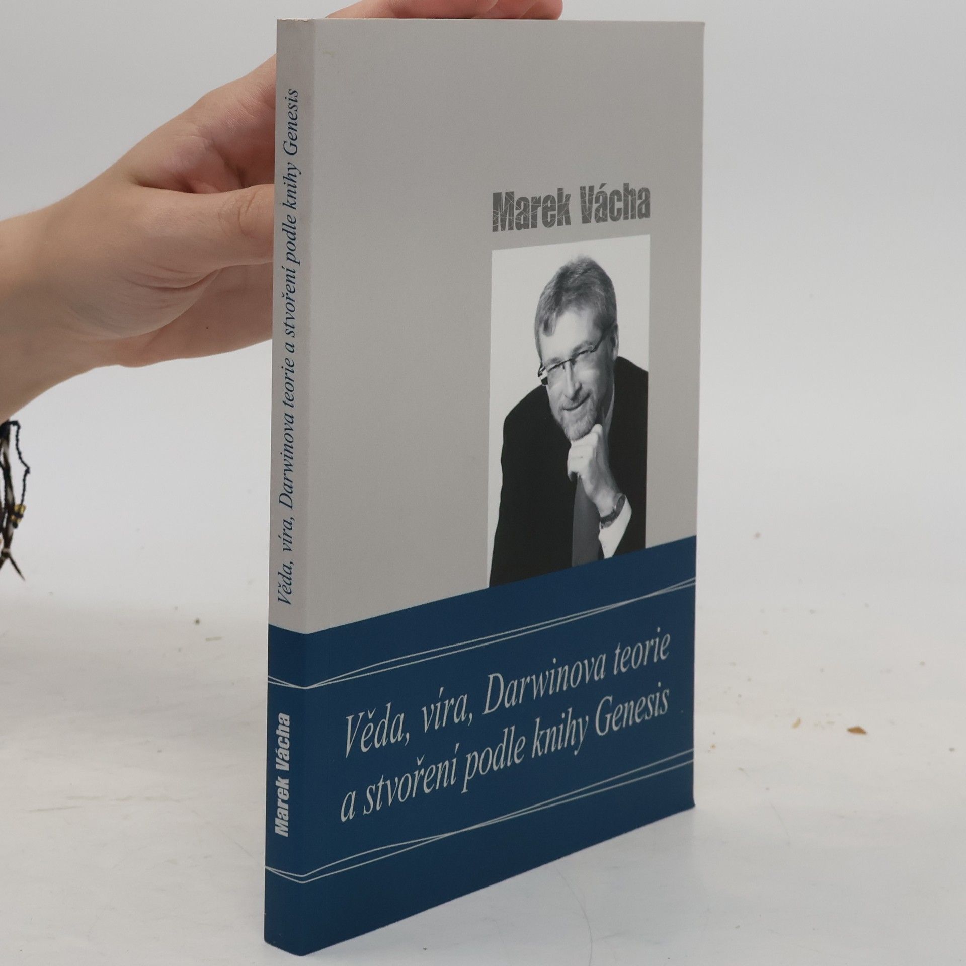 Marek Vácha Věda, víra, Darwinova teorie a stvoření podle knihy Genesis