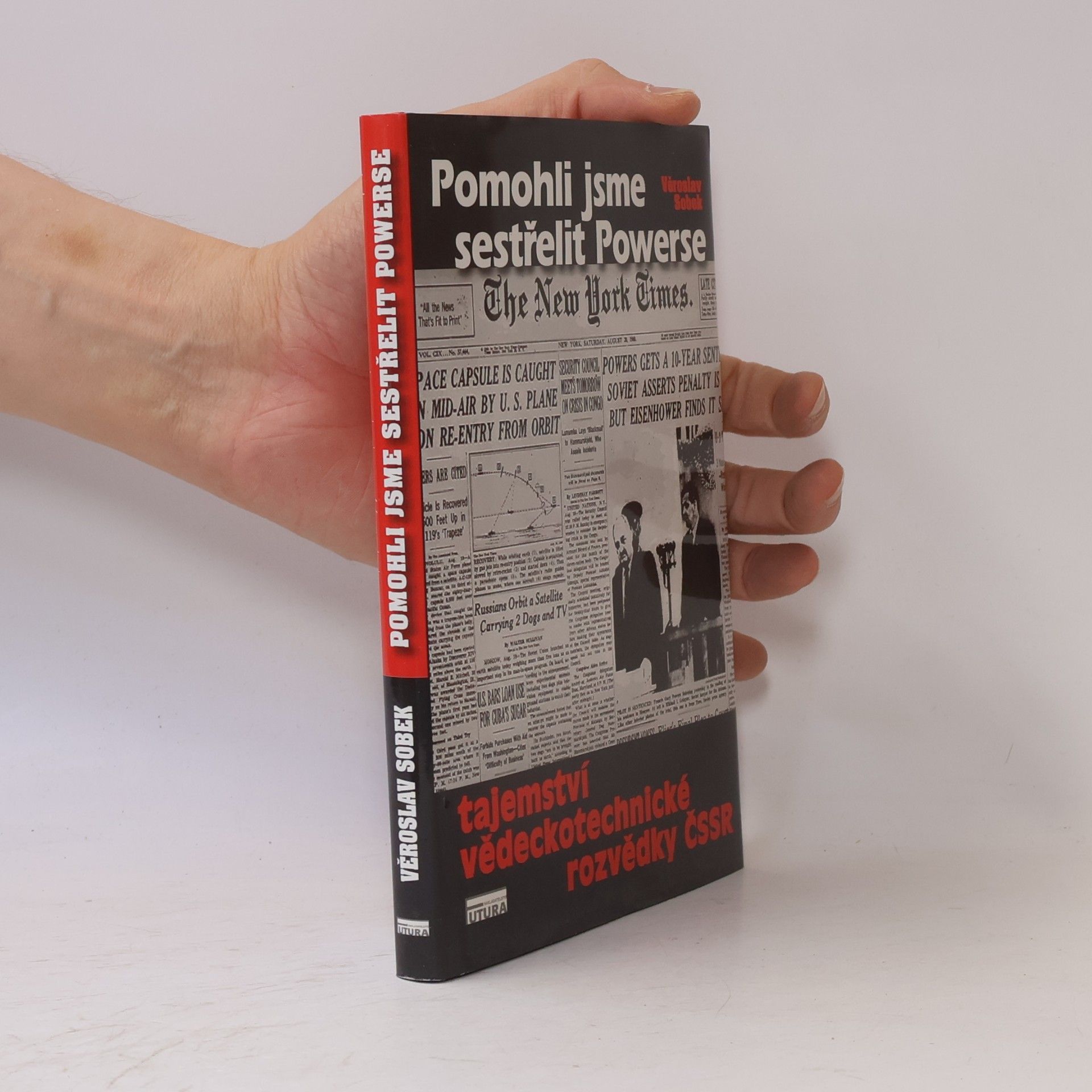 Věroslav Sobek Pomohli jsme sestřelit Powerse. Tajemství Vědeckotechnické rozvědky ČSSR