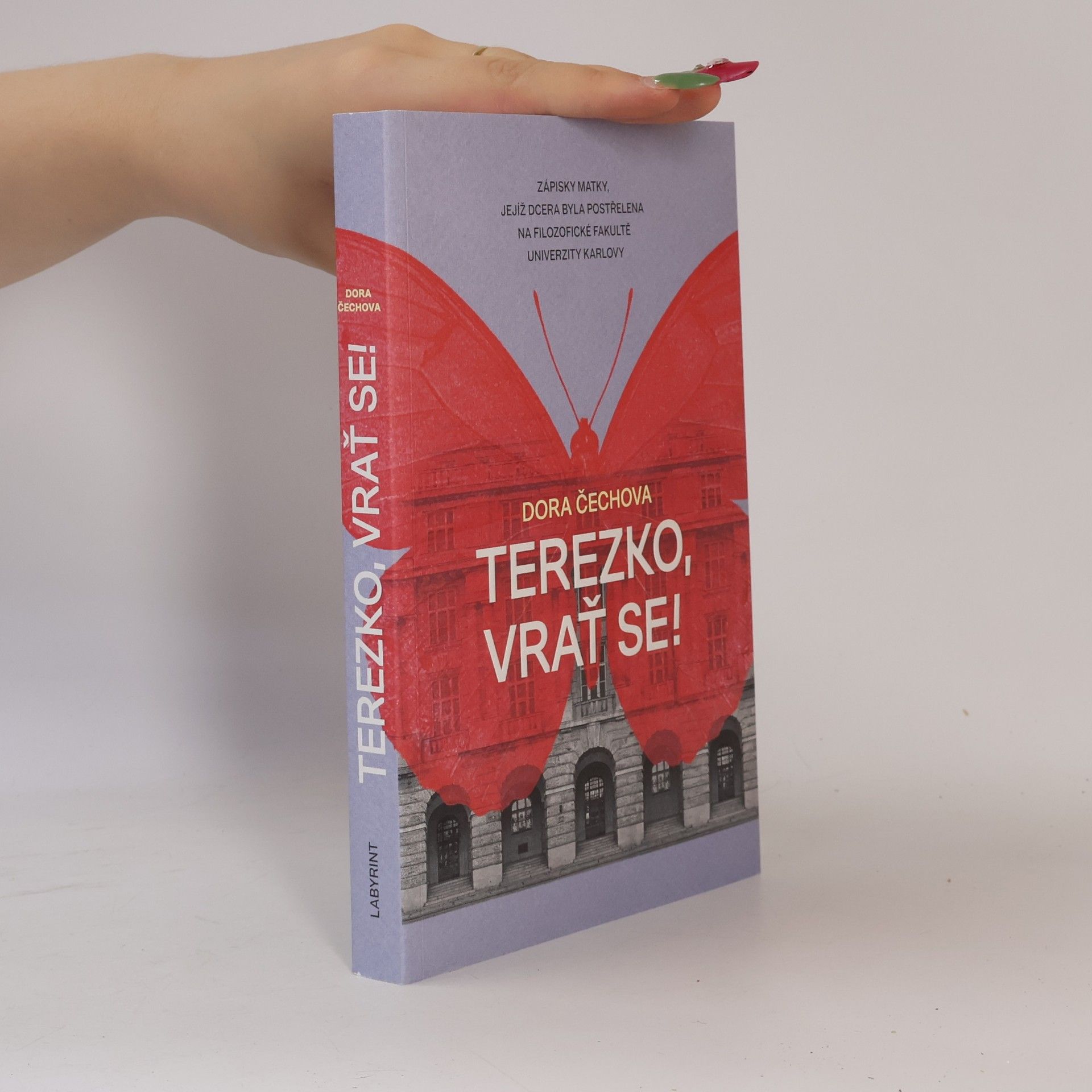 Dora Čechová Terezko, vrať se! : zápisky matky, jejíž dcera byla postřelena na Filozofické fakultě Univerzity Karlovy