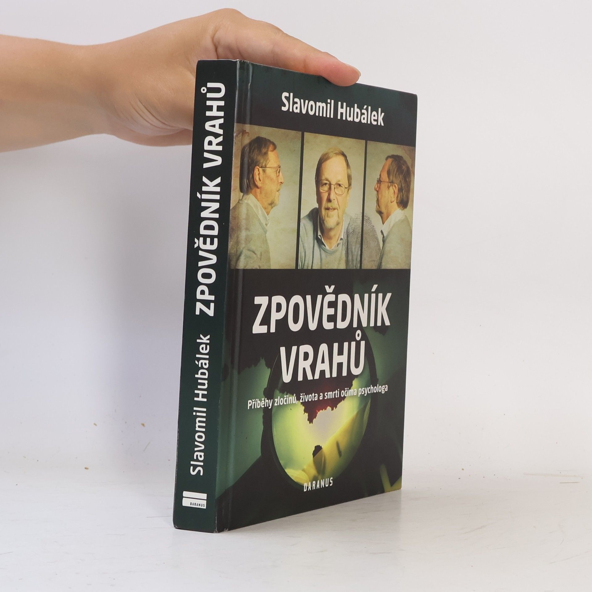 Slavomil Hubálek Zpovědník vrahů : příběhy zločinů, života a smrti očima psychologa