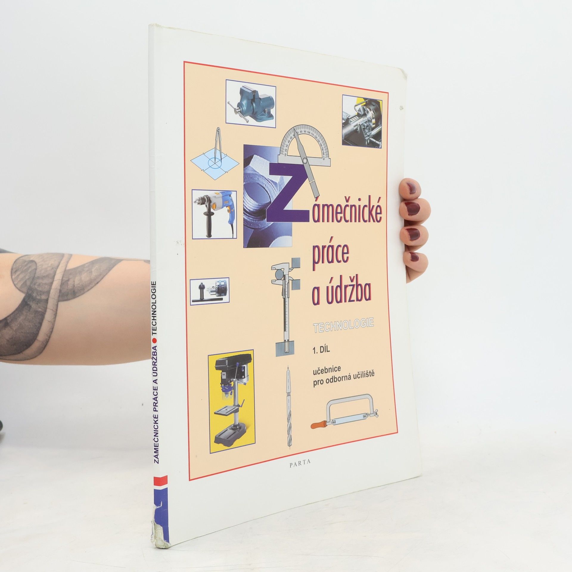 Dana Fialová Zámečnické práce a údržba : učebnice pro odborná učiliště. 1. díl, Technologie