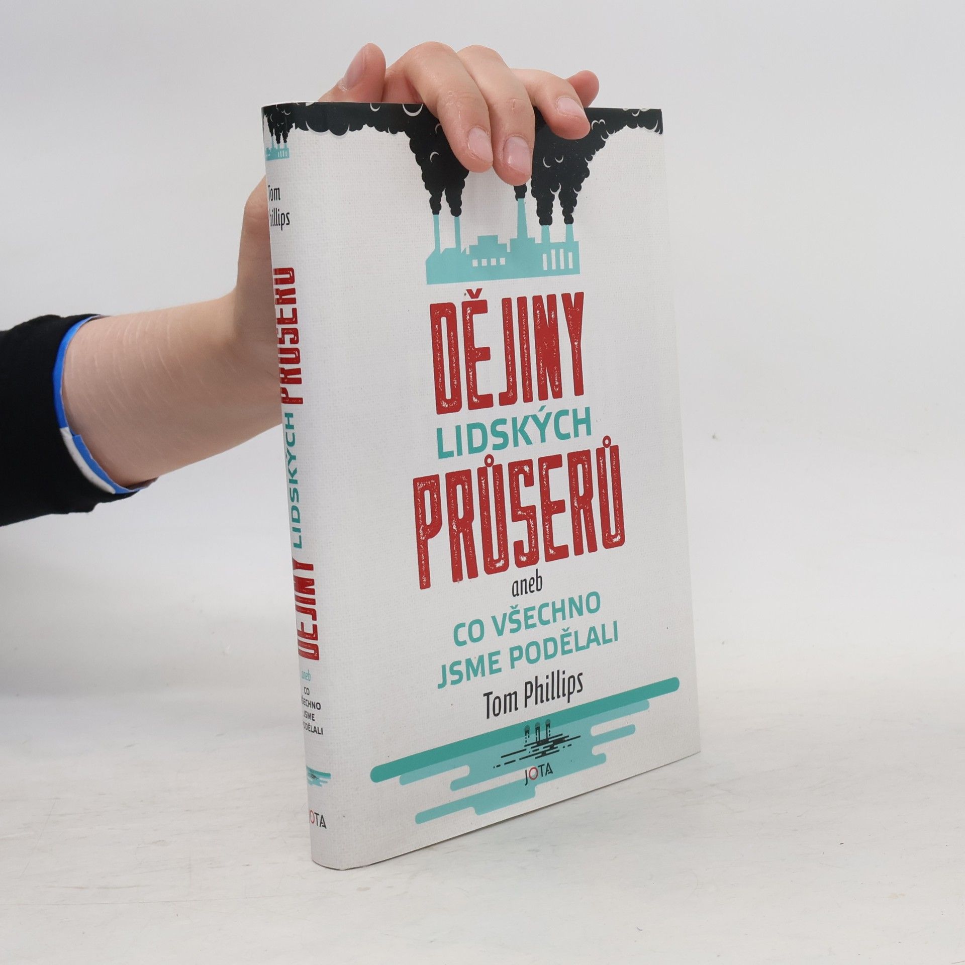 Tom Phillips Dějiny lidských průserů, aneb, Co všechno jsme podělali