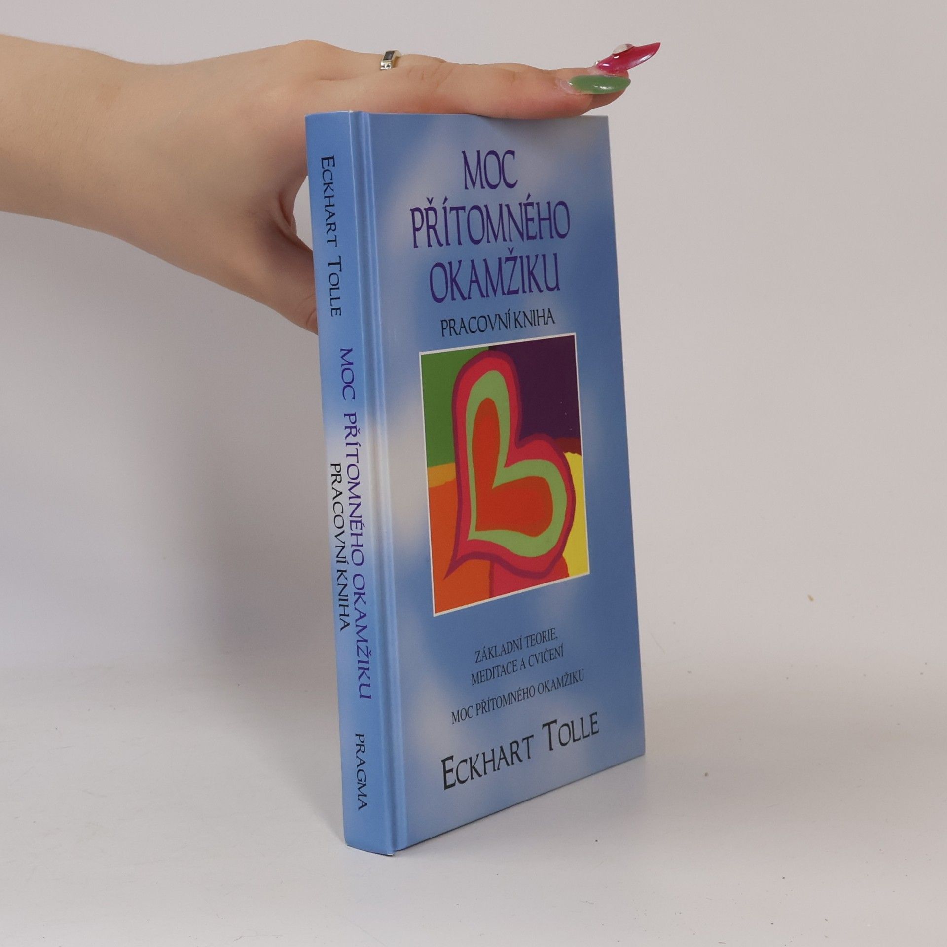 Eckhart Tolle Moc přítomného okamžiku. Pracovní kniha