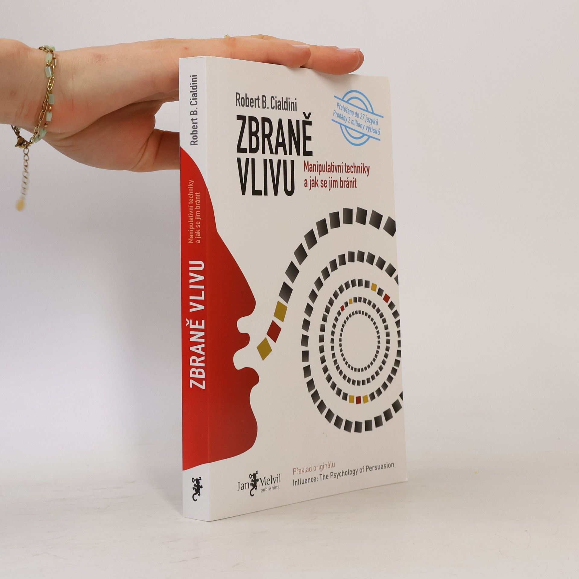 Robert B. Cialdini Zbraně vlivu. Manipulativní techniky a jak se jim bránit