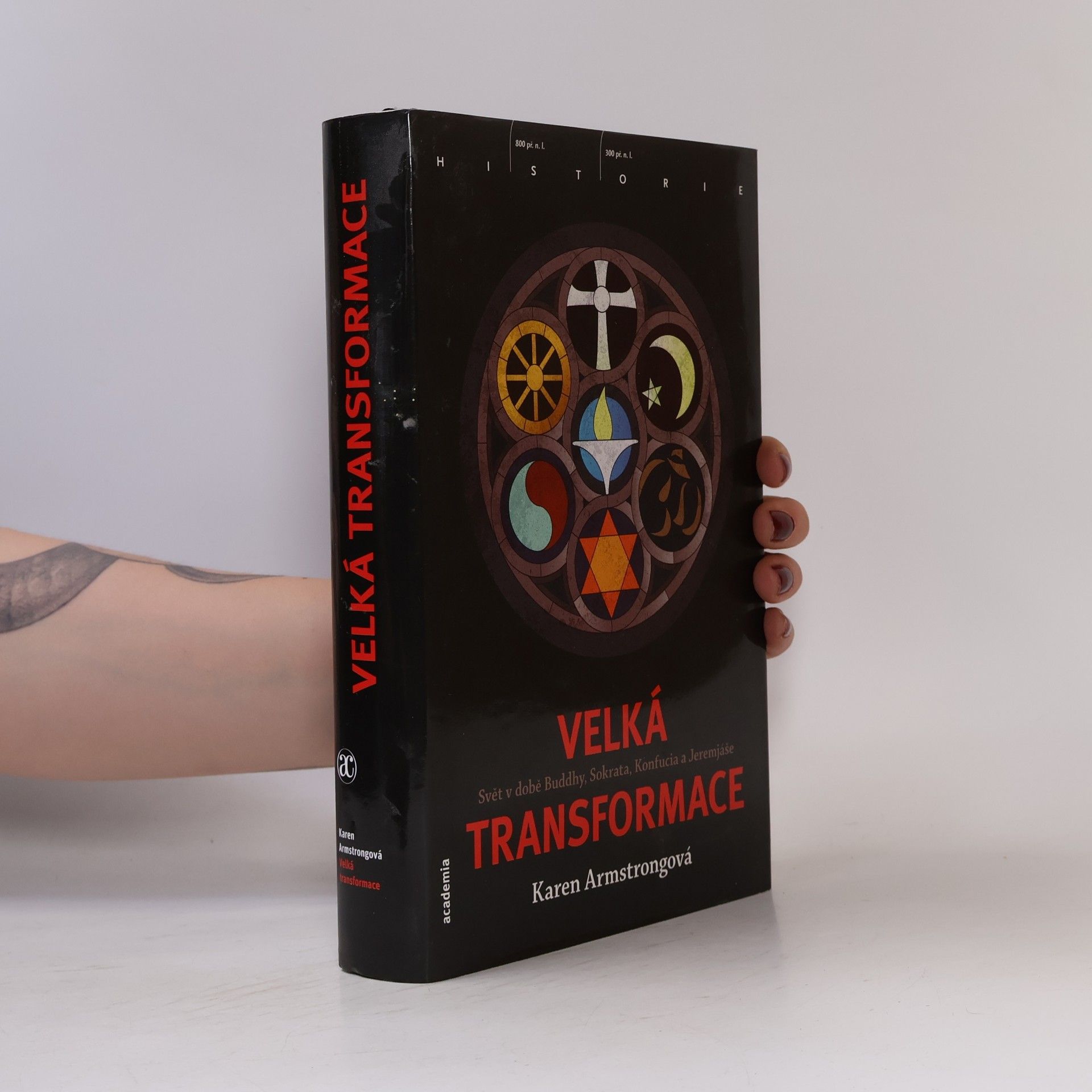 Karen Armstrong Velká transformace. Svět v době Buddhy, Sokrata, Konfucia a Jeremjáše