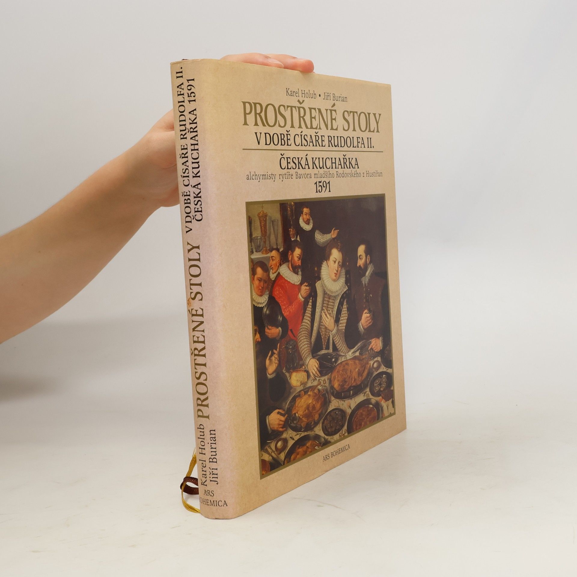 Jiří Burian Prostřené stoly v době císaře Rudolfa II. Česká kuchařka alchymisty rytíře Bavora mladšího Rodovského z Hustiřan z roku 1591