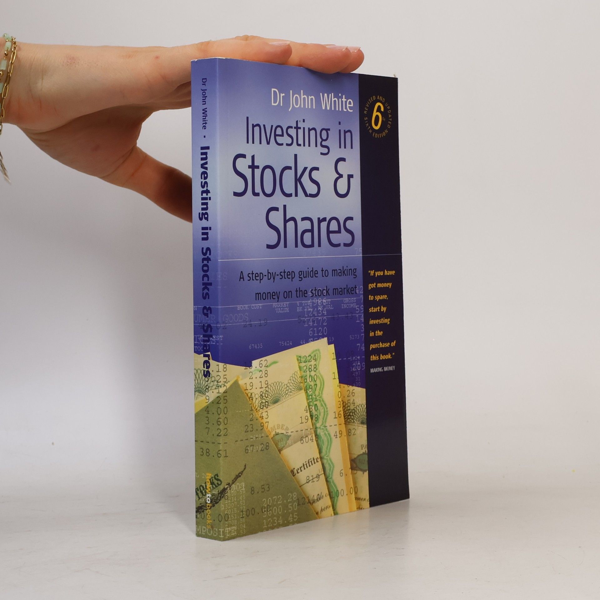 John F. White Investing in stocks & shares : a step-by-step guide to making money on the stock market