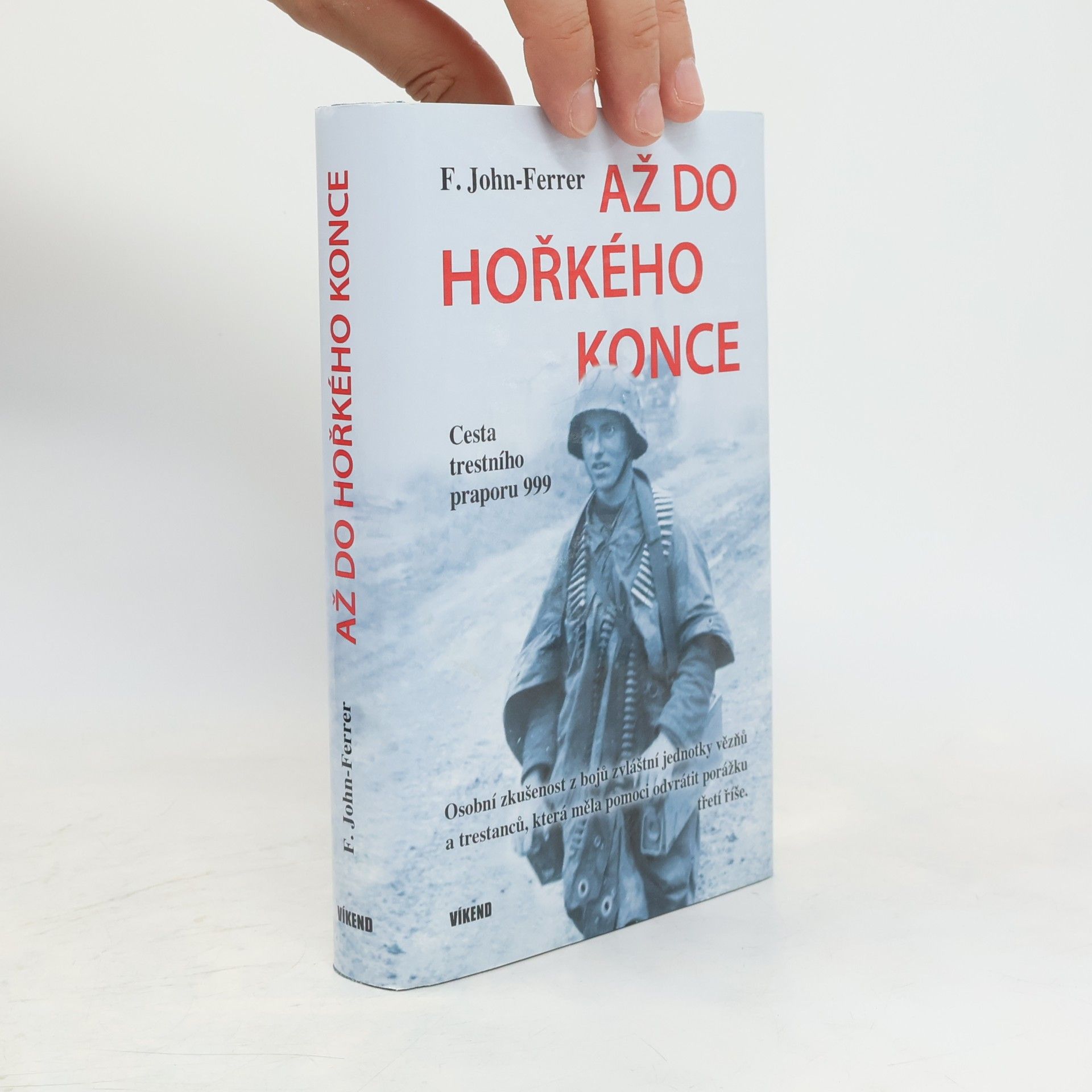 Až do hořkého konce : cesta trestního praporu 999