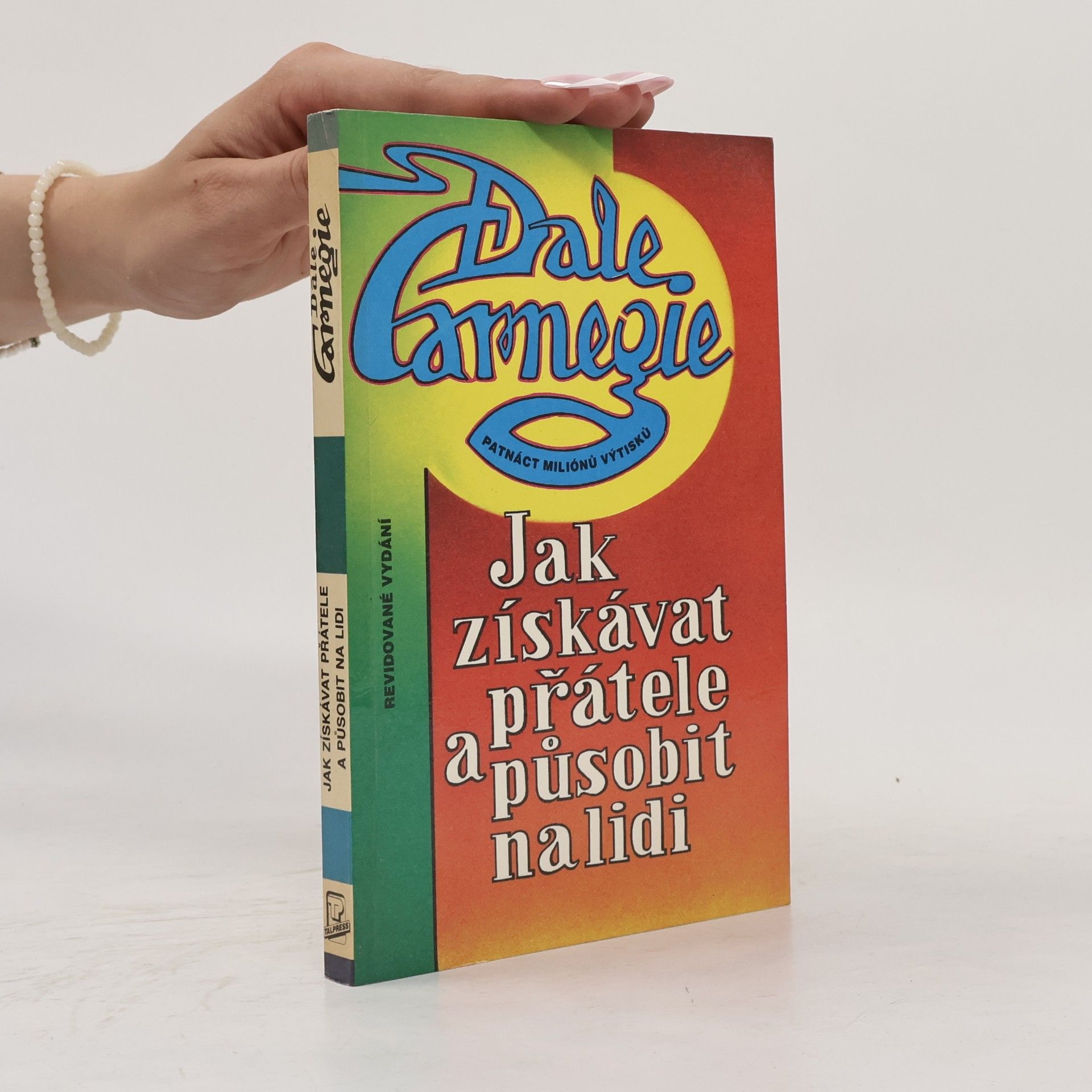 Dale Carnegie Jak získávat přátele a působit na lidi