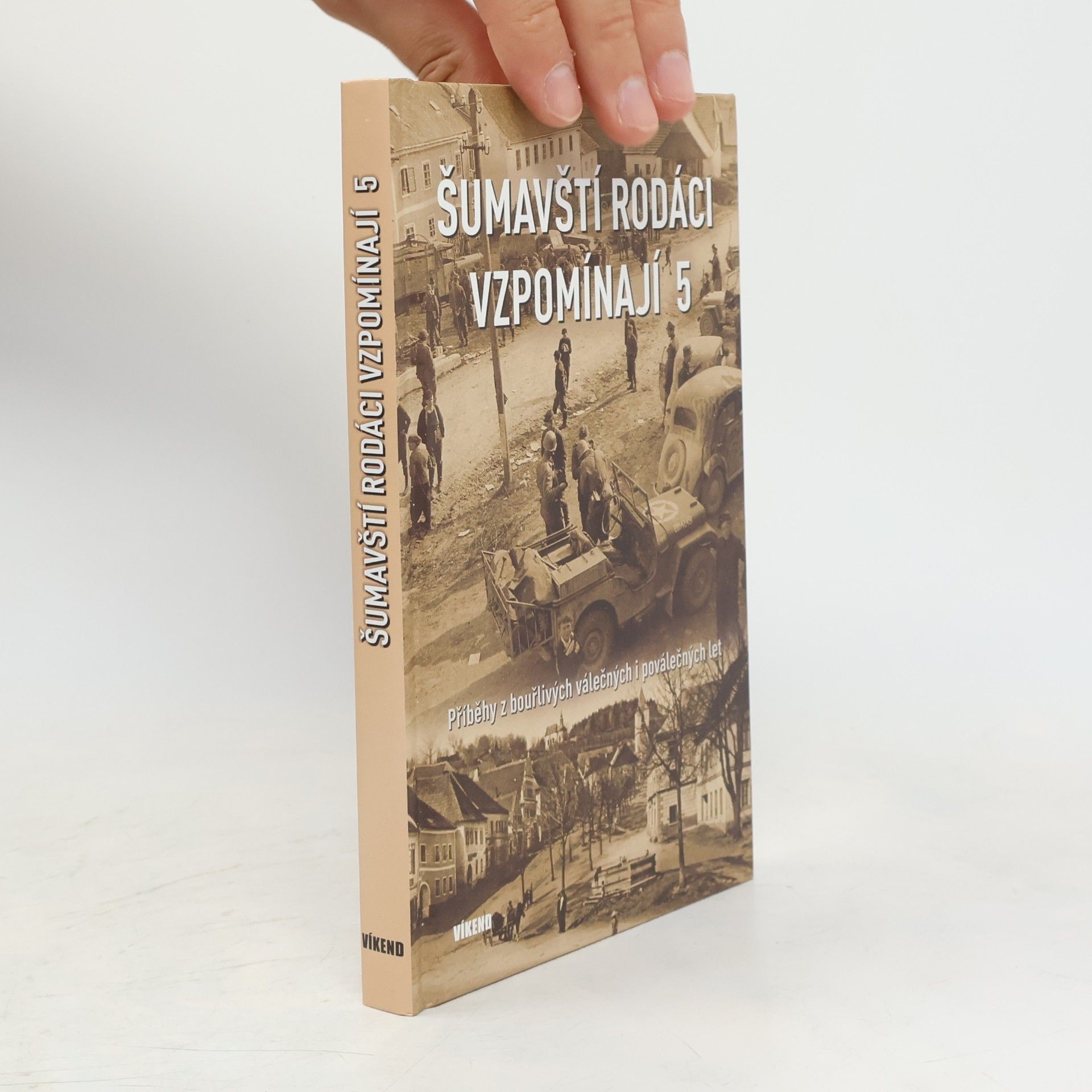 Autorenkollektiv Šumavští rodáci vzpomínají 5 - Příběhy z bouřlivých válečných i poválečných let