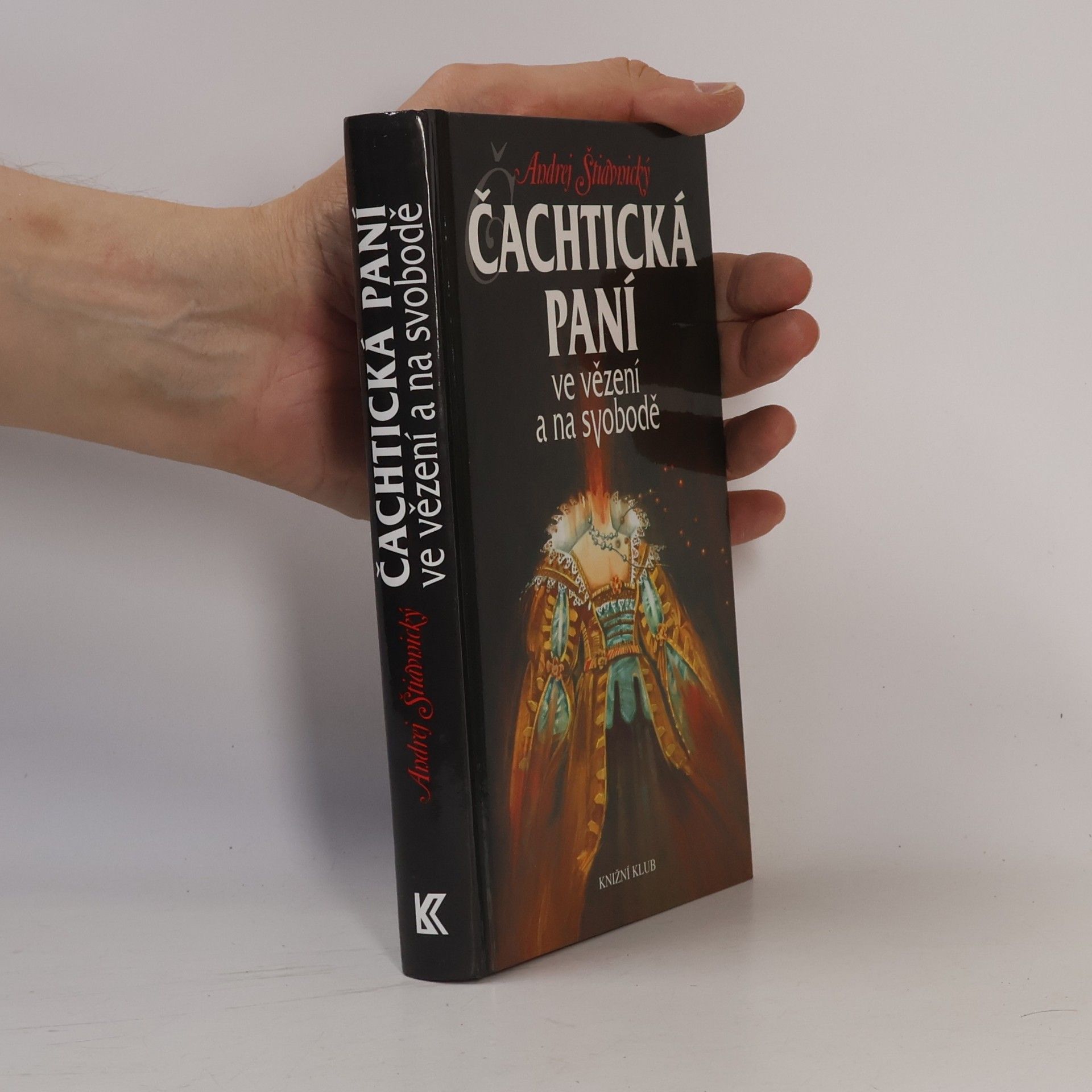 Andrej Štiavnický Čachtická paní ve vězení a na svobodě