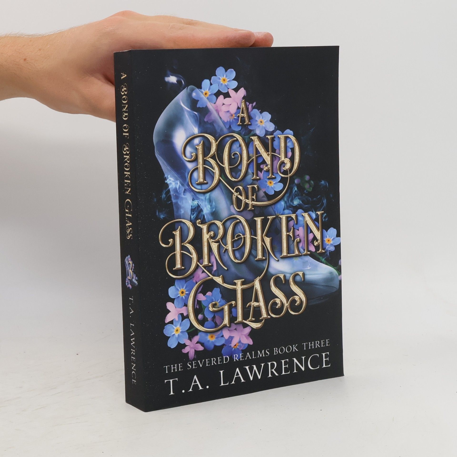 T. A. Lawrence The Severed Realms - 3: A Bond of Broken Glass