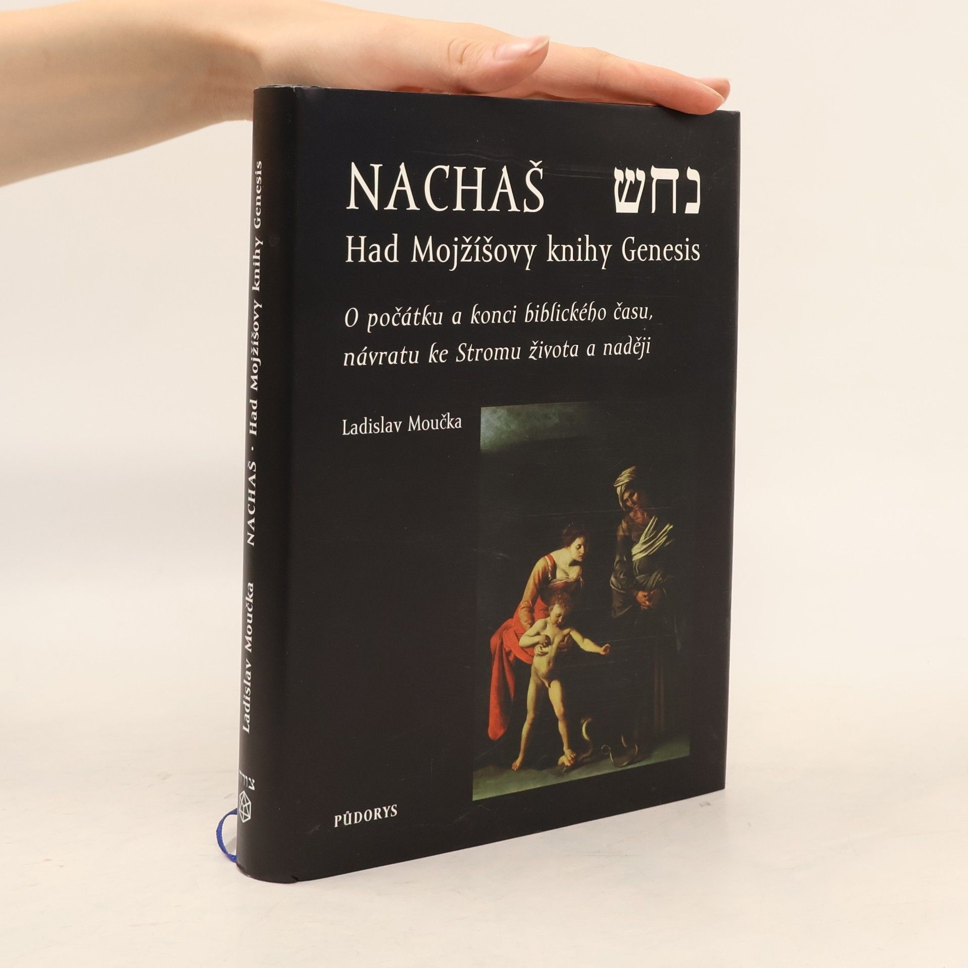 Nachaš. Had Mojžíšovy knihy Genesis. O počátku a konci biblického času, návratu ke Stromu života a naději.