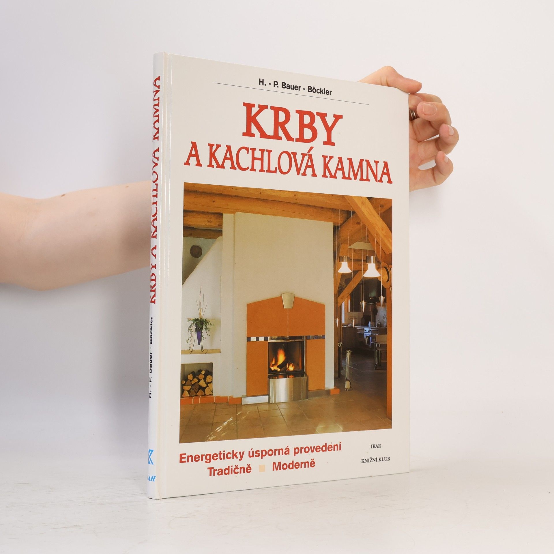 Krby a kachlová kamna : energeticky úsporná provedení : tradičně, moderně