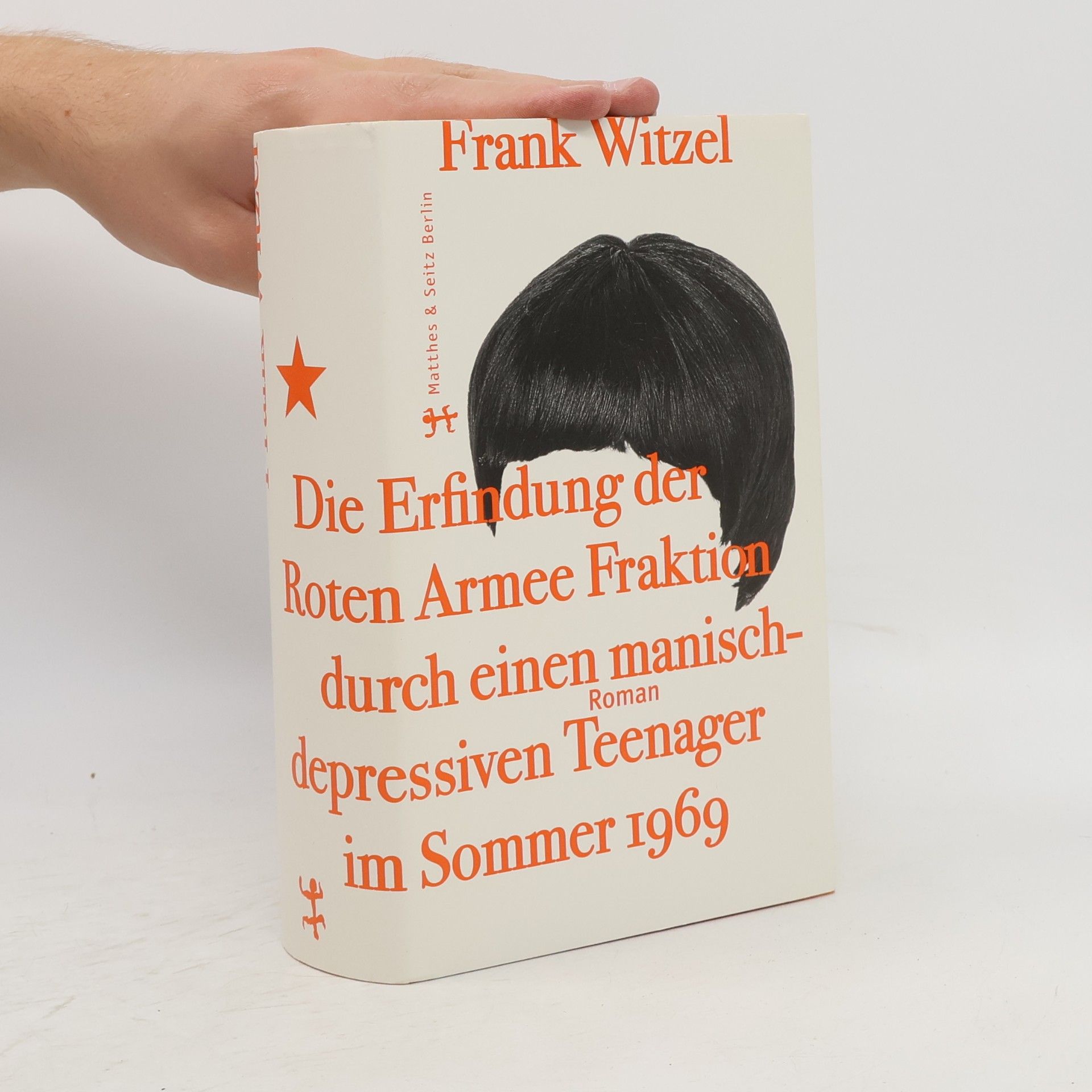 Frank Witzel Die Erfindung der Roten Armee Fraktion durch einen manisch-depressiven Teenager im Sommer 1969