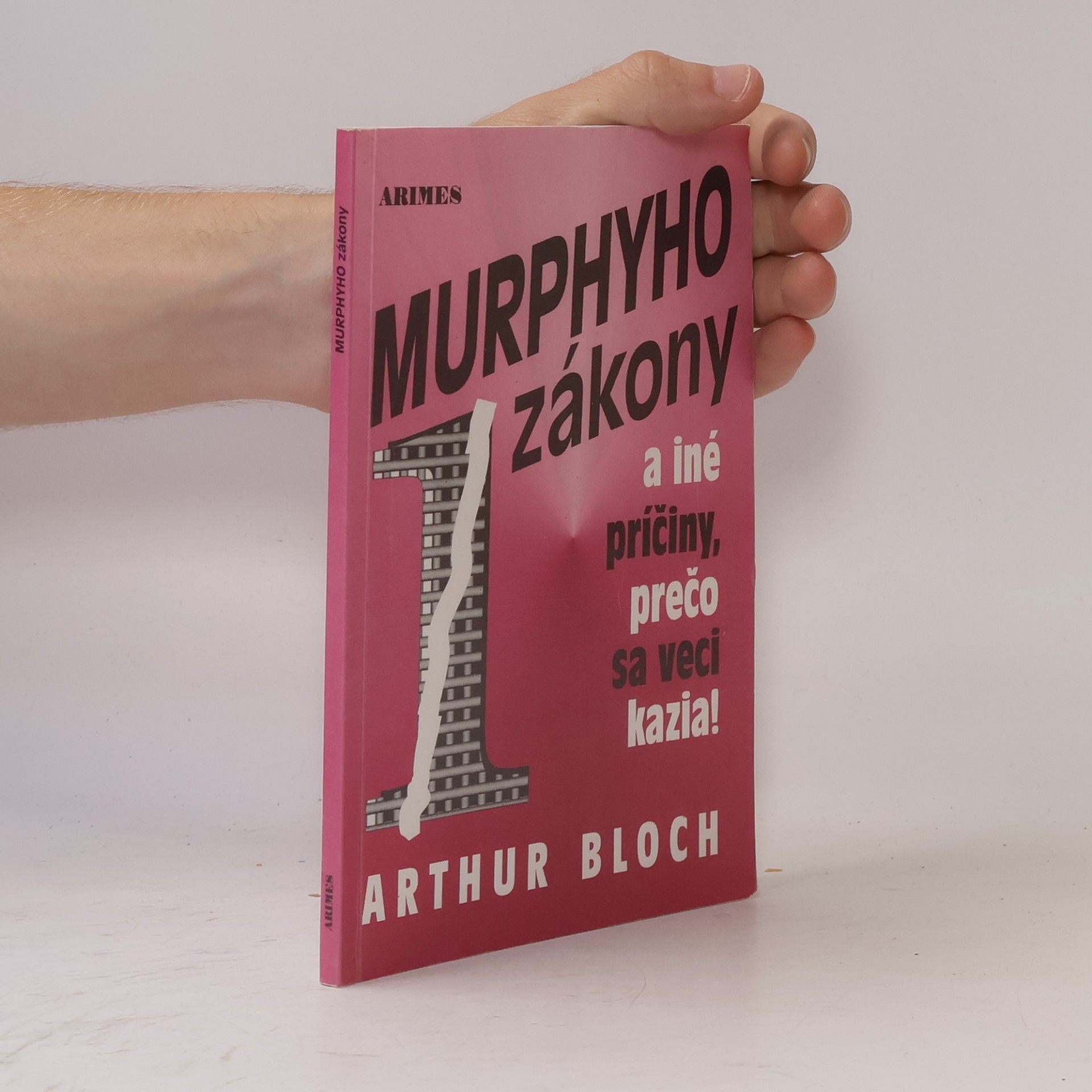 Arthur Bloch Murphyho zákony a iné príčiny, prečo sa veci kazia!