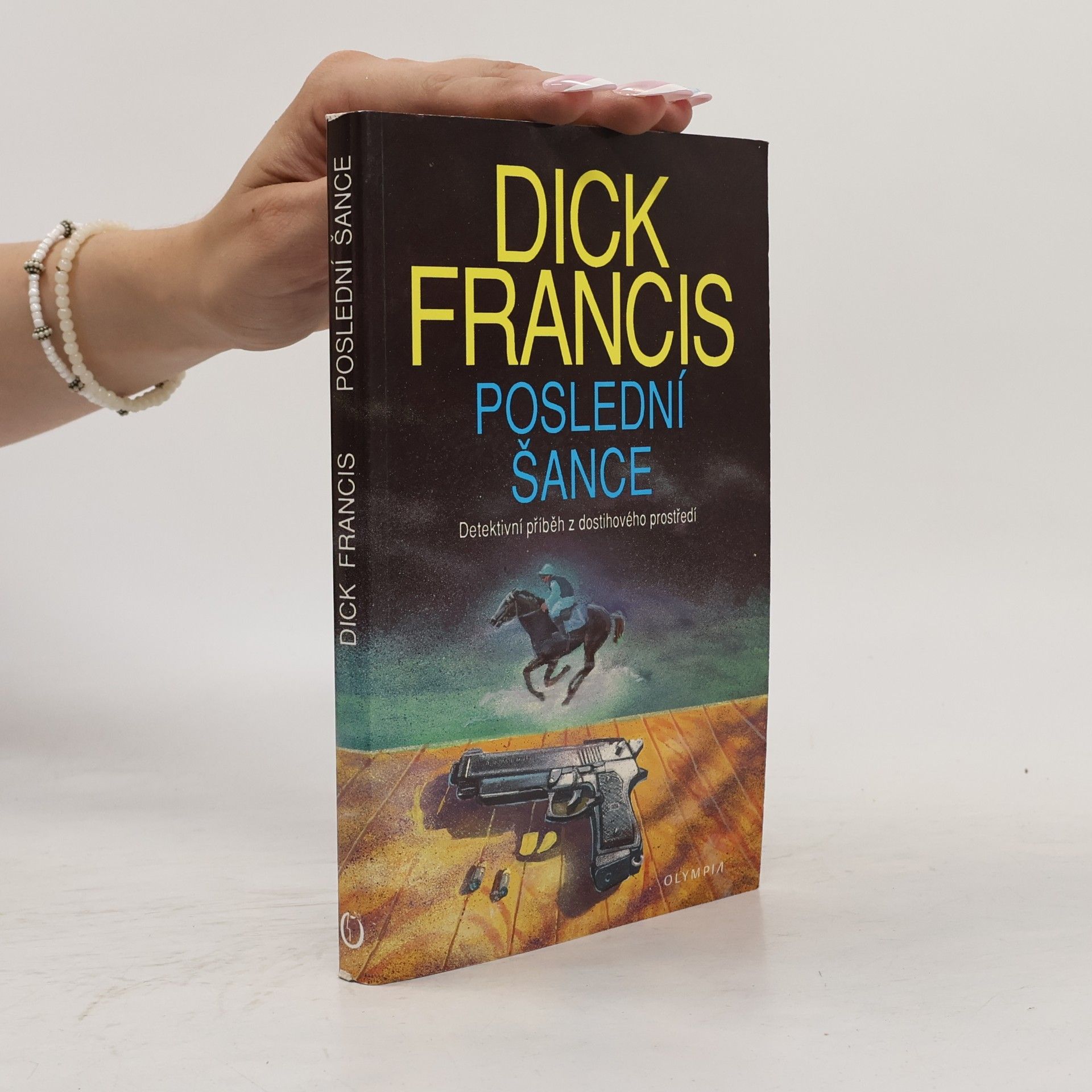 Dick Francis Poslední šance: Detektivní příběh z dostihového prostředí