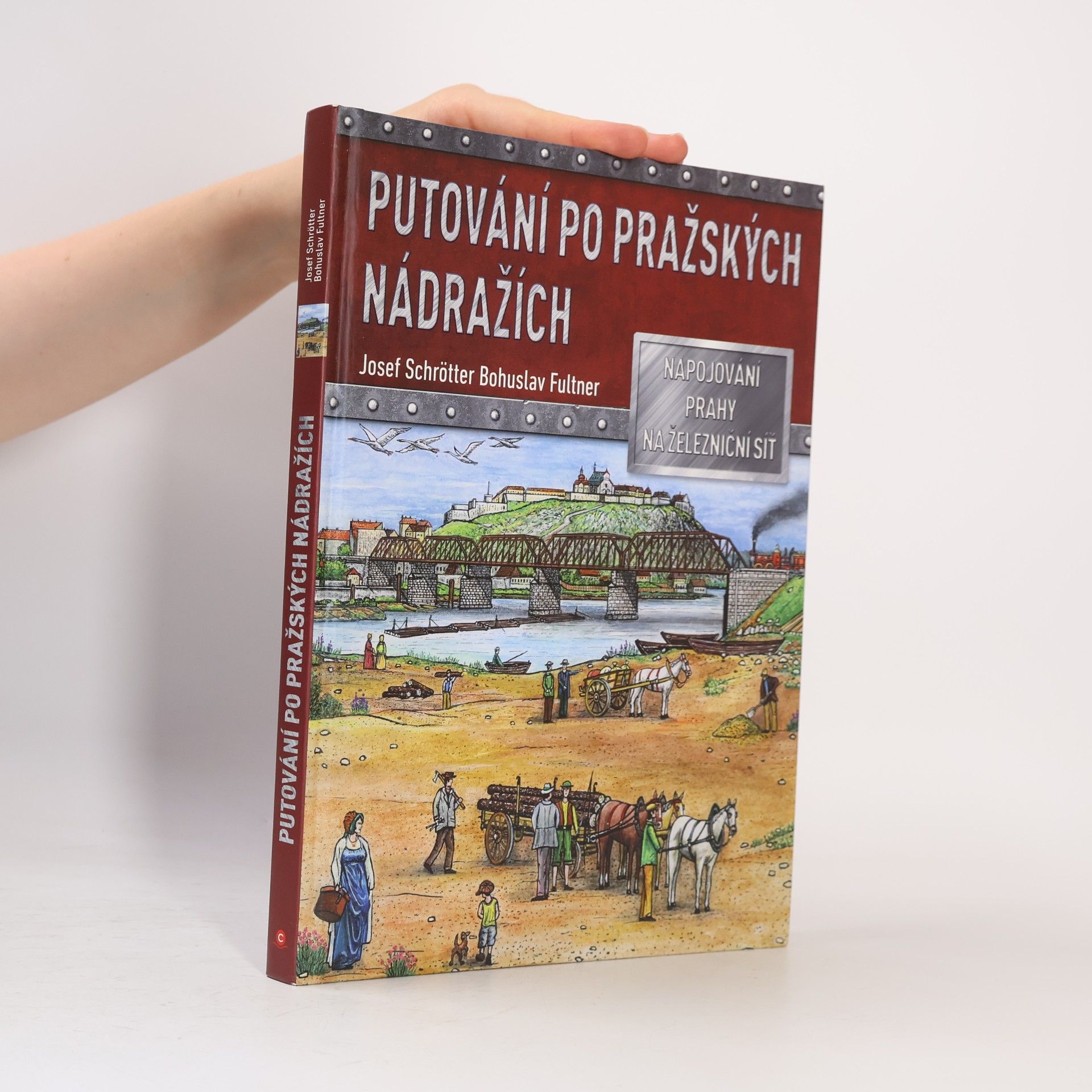 Bohuslav Fultner Putování po pražských nádražích : napojování Prahy na železniční síť
