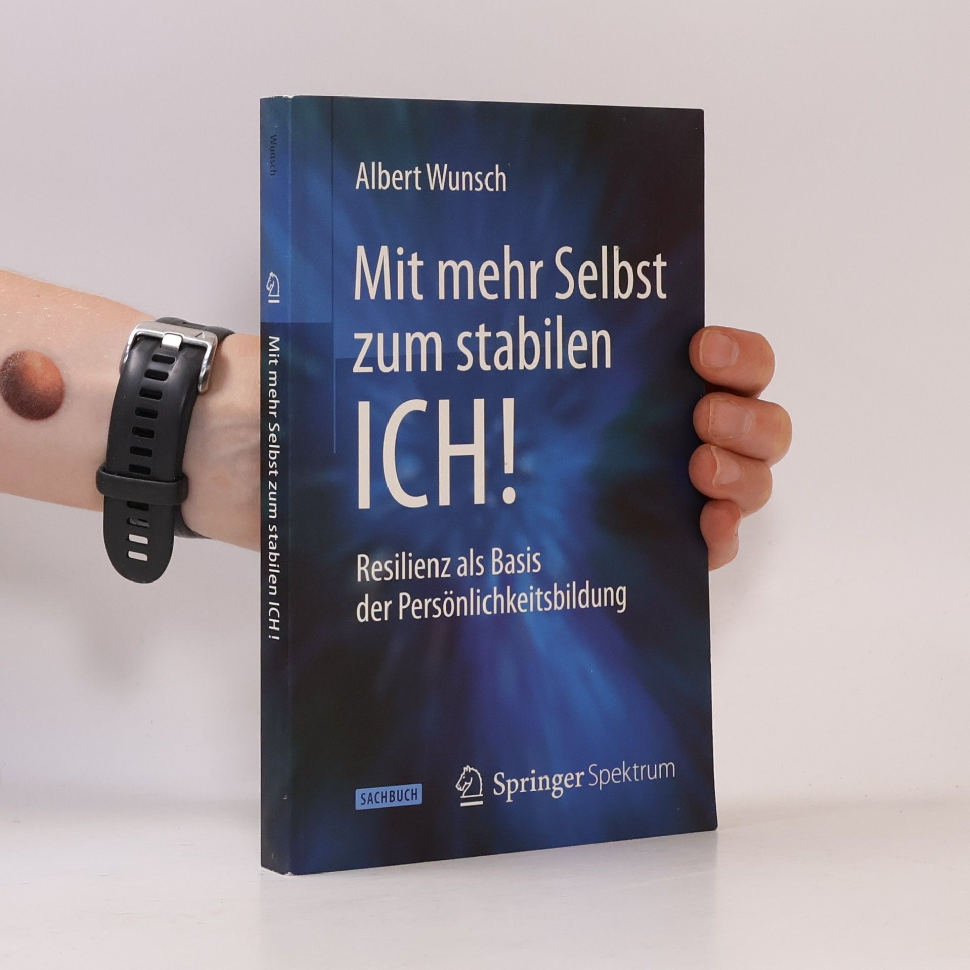 Albert Wunsch Mit mehr Selbst zum stabilen ICH!